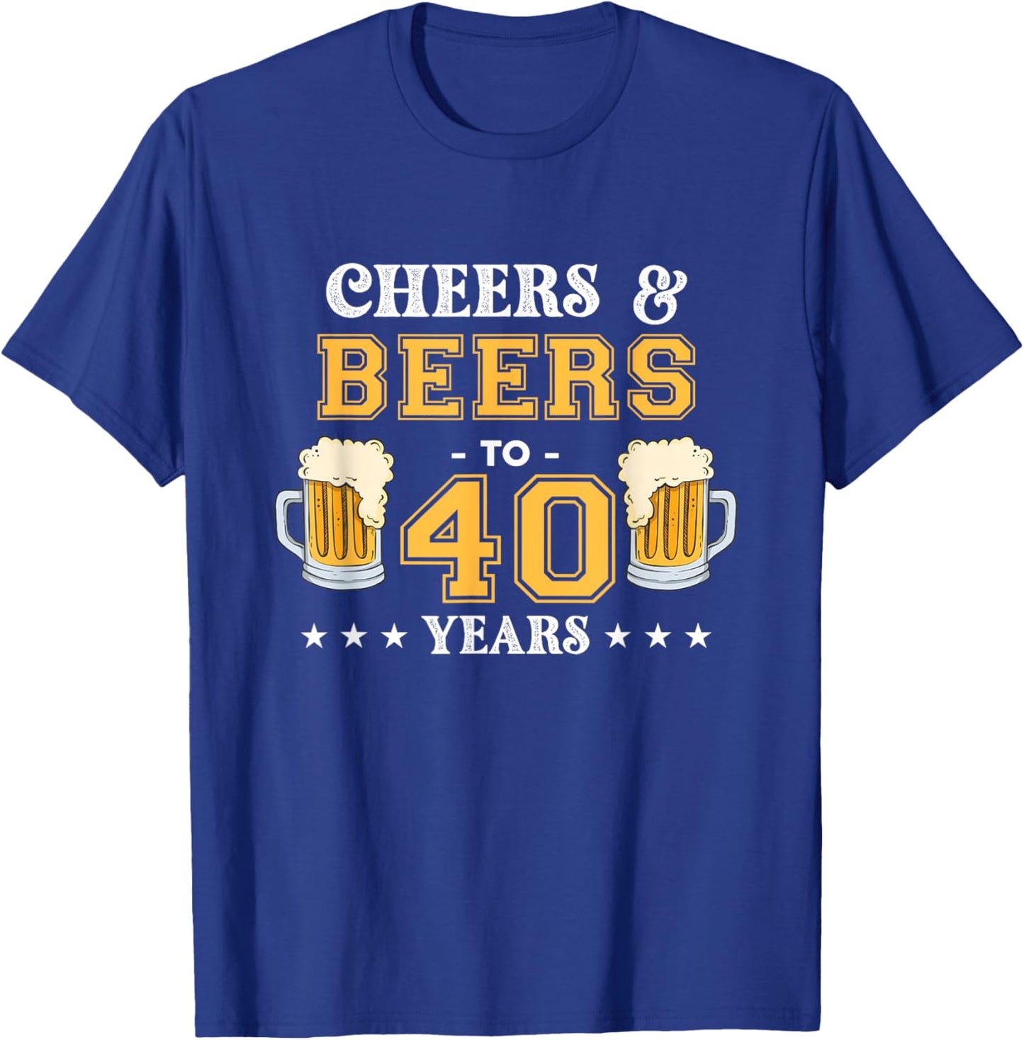 Cheers and Beers To 40 Years Birthday Party T-Shirt - T-Shirt | Royal