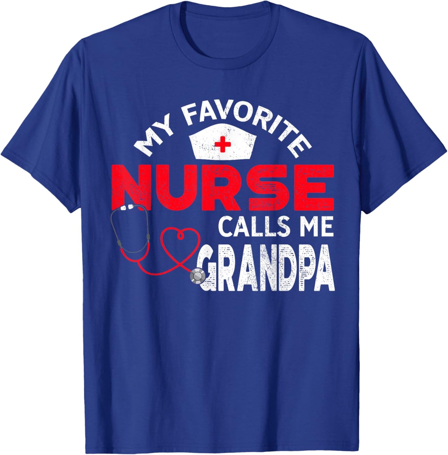 My Favorite Nurse Calls Me Grandpa Fathers Day Nursing T-Shirt - T-Shirt | Royal