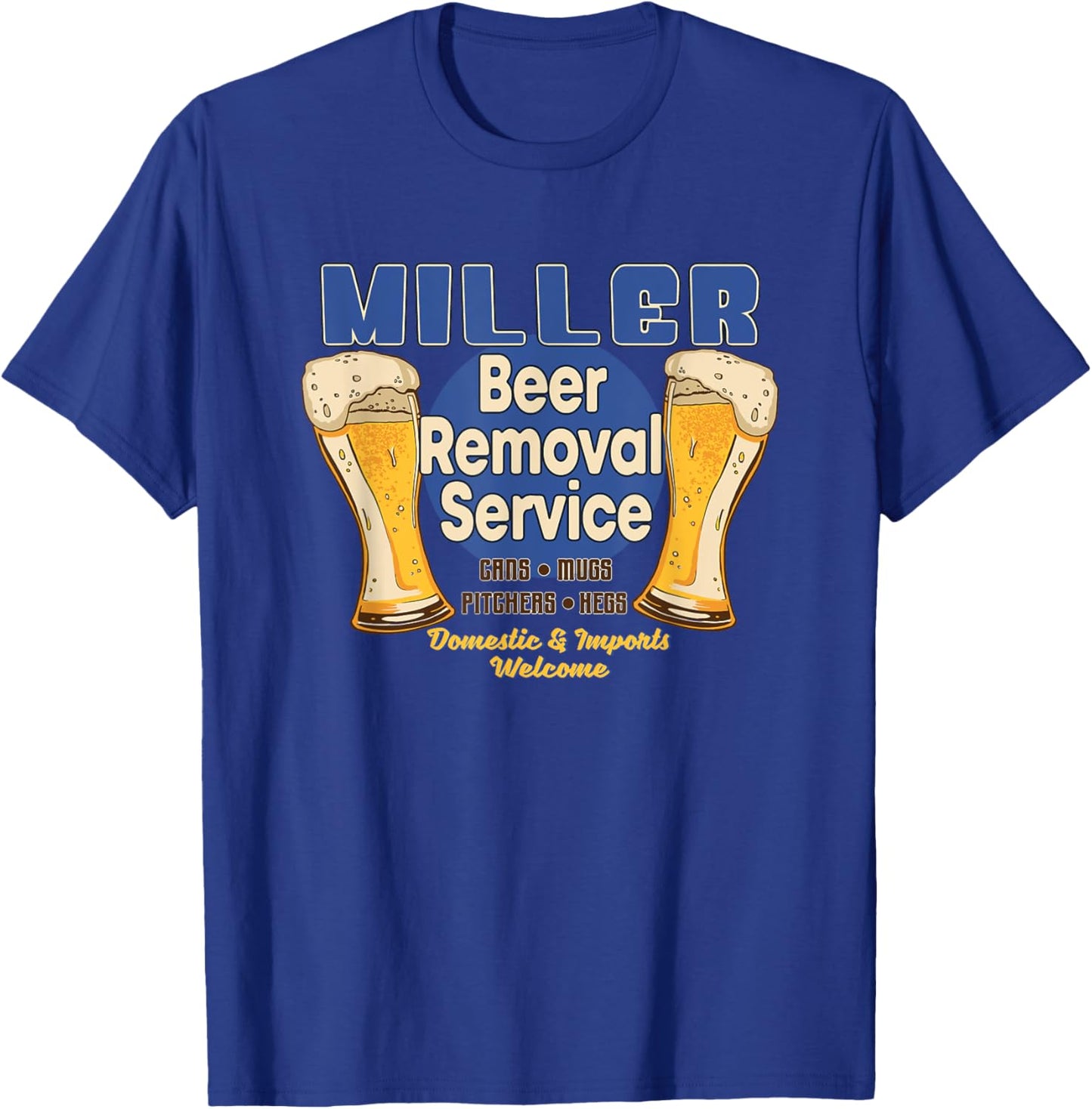 Miller Beer Removal Service Funny Party Drinking T-Shirt - T-Shirt | Royal