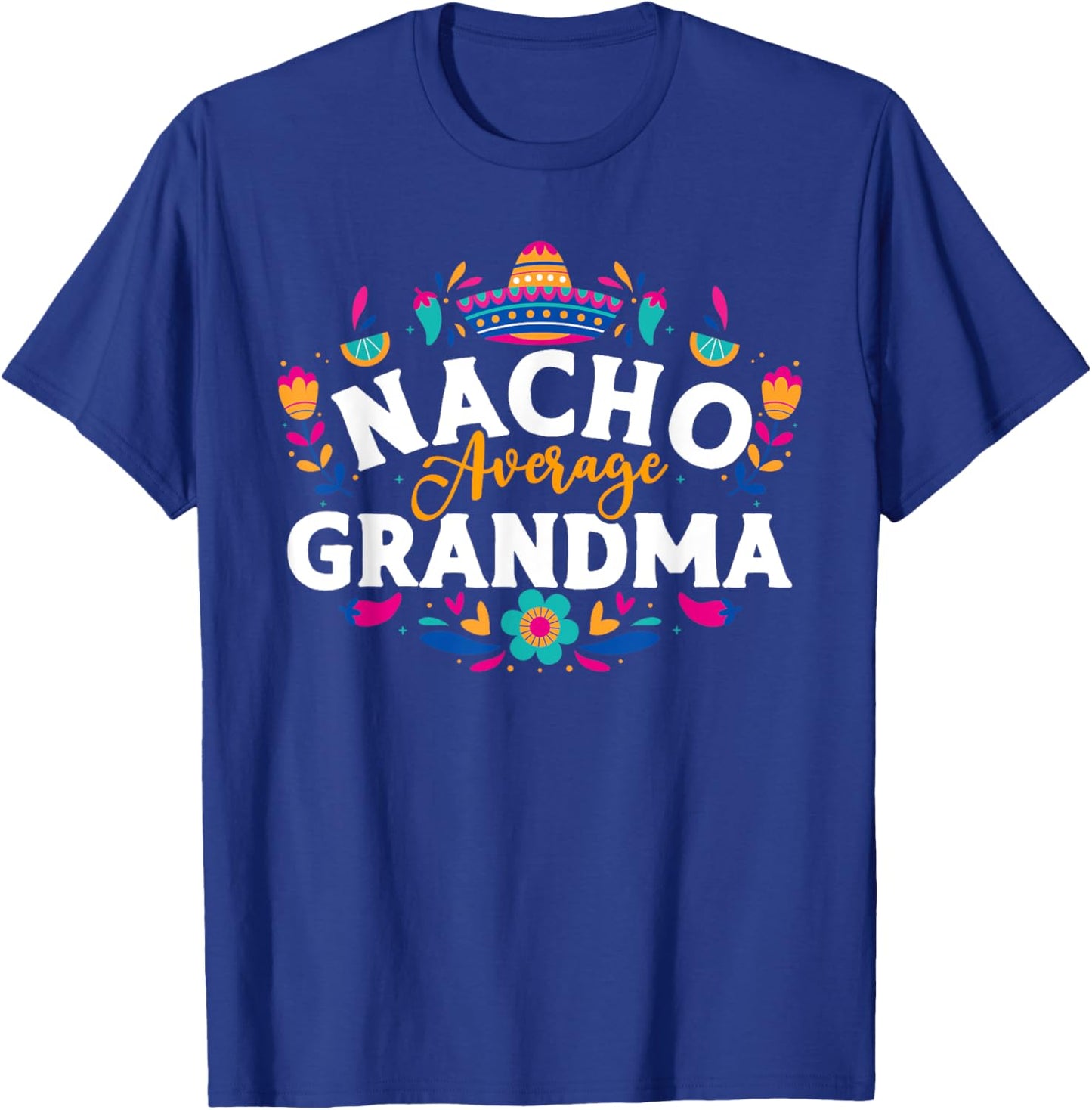 Nacho Average Grandma Cinco De Mayo Mexican Matching Family T-Shirt - T-Shirt | Royal