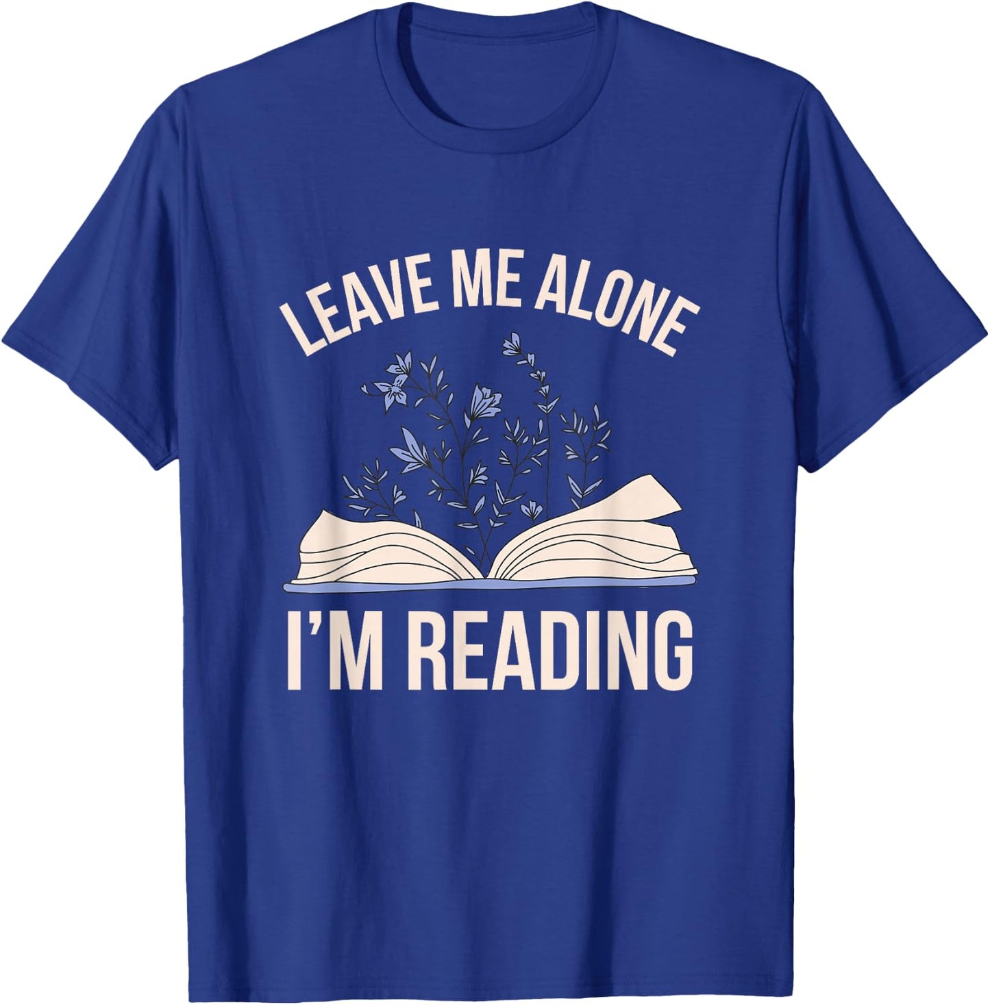 Leave me Alone, I'm Reading Cute Book Lover Reading T-Shirt - T-Shirt | Royal