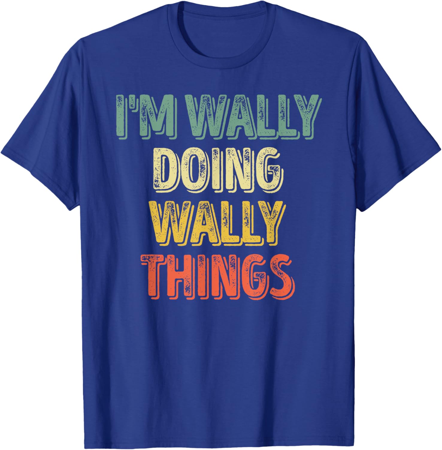 I'm Wally Doing Wally Things Shirt Personalized First Name T-Shirt - T-Shirt | Royal