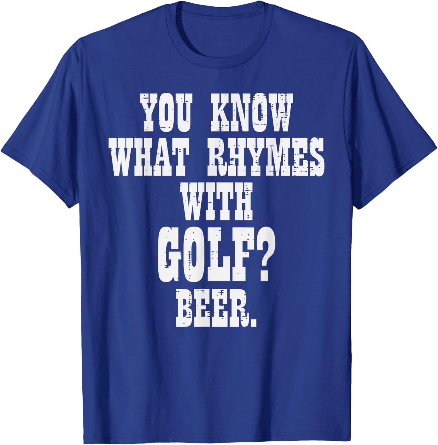 What Rhymes With Golf Beer Funny Golfing Golfer Men Women T-Shirt - T-Shirt | Royal