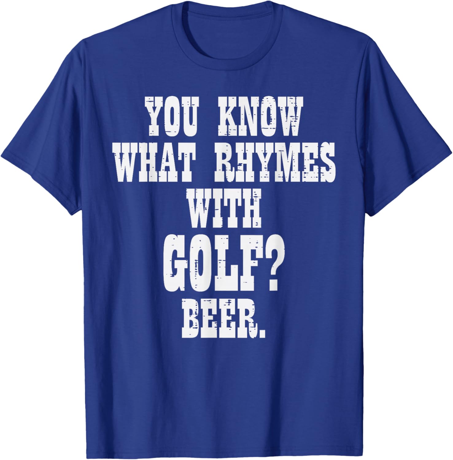 What Rhymes With Golf Beer Funny Golfing Golfer Men Women T-Shirt - T-Shirt | Royal