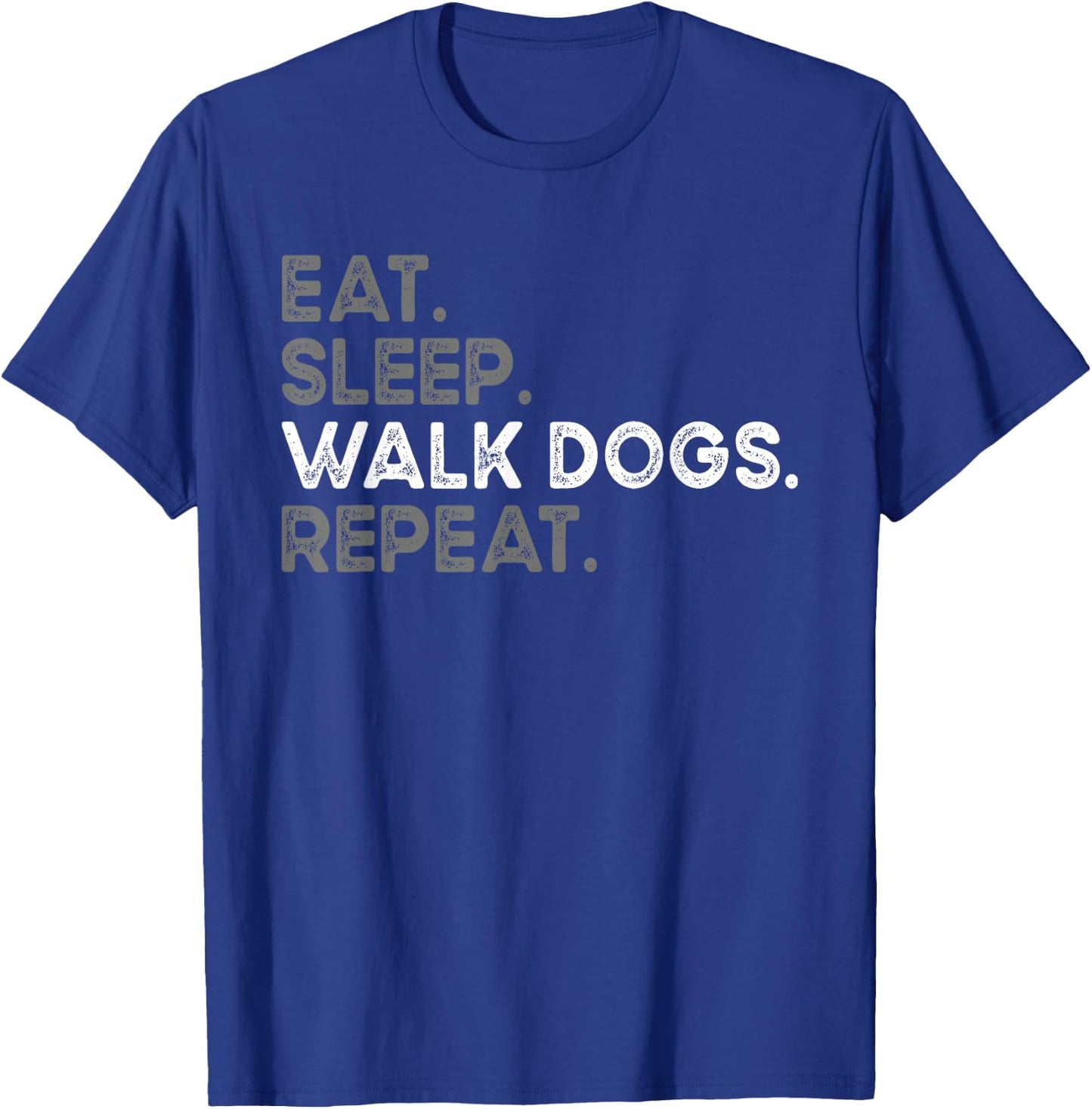 Eat Sleep Walk Dogs Repeat Cool Design For Dog Walker T-Shirt - T-Shirt | Royal