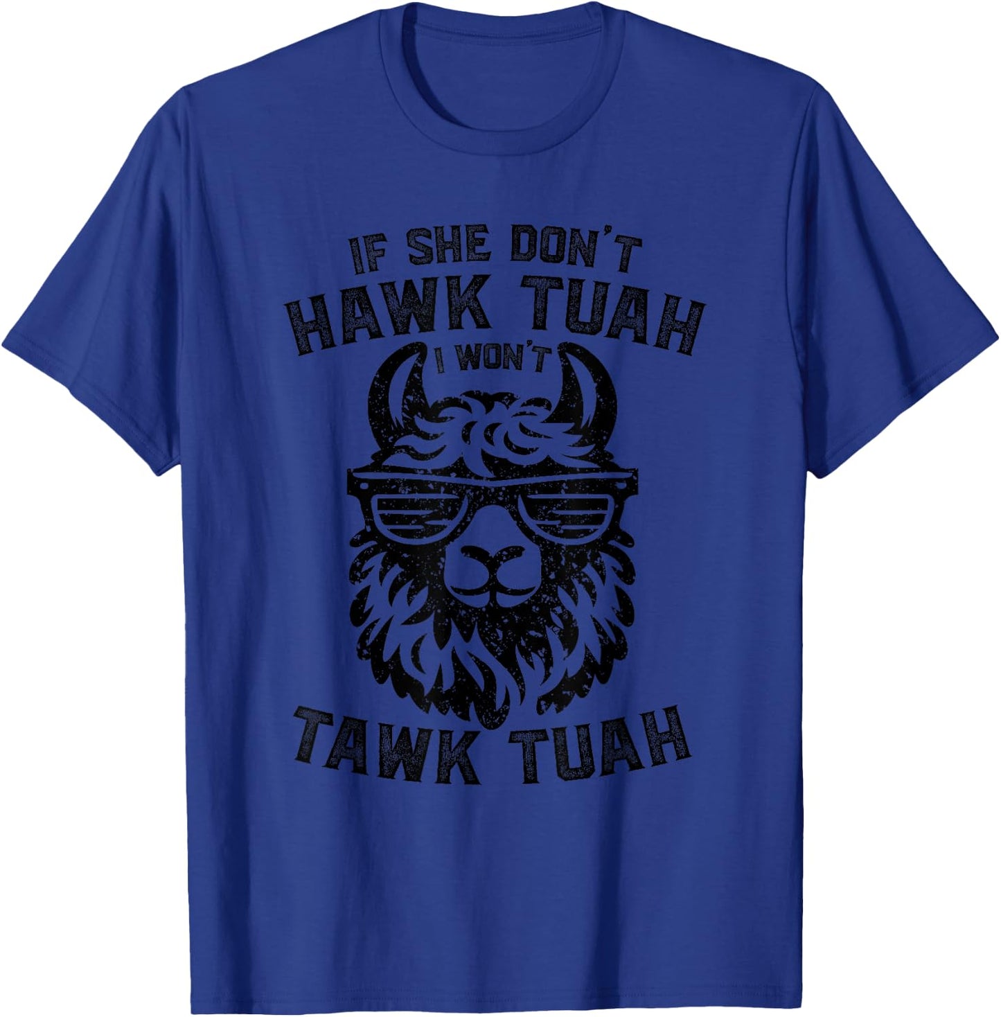 If She Don't Hawk Tuah I Won't Tawk Tuah Llama Hawk Tush T-Shirt - T-Shirt | Royal