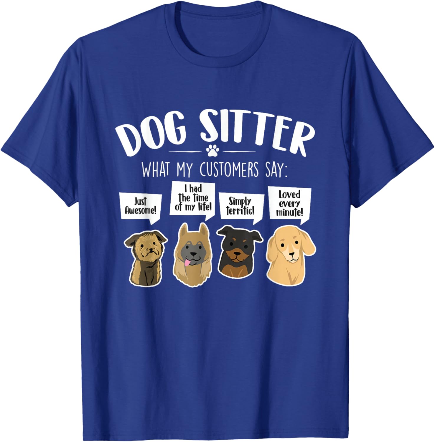 What My Customers Say - Dog Sitter Pet Sitting Animal Lover Women Kids T-Shirt - T-Shirt | Royal