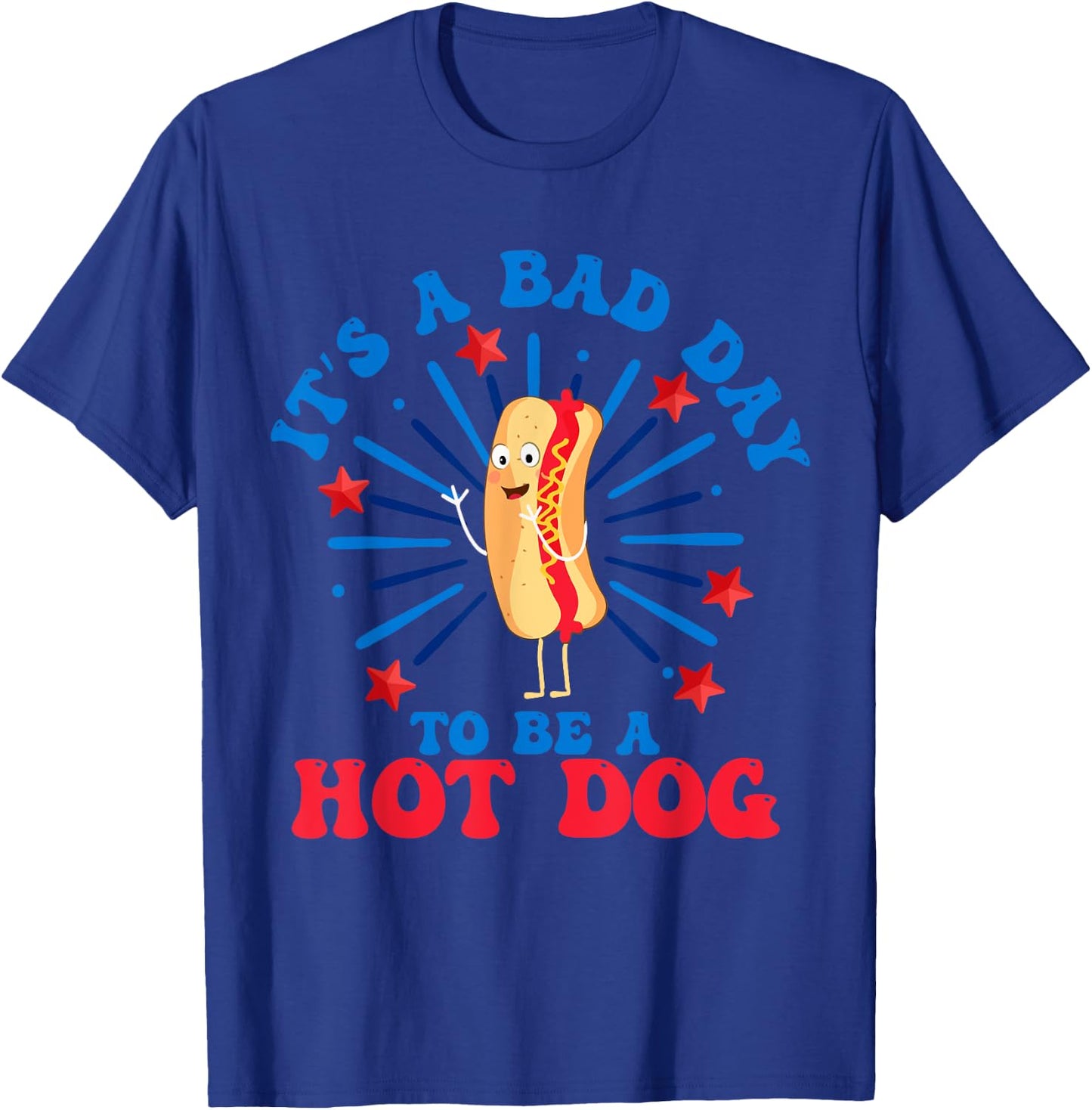 It's a Bad Day to Be a Hot Dog 4th of July Funny Hot Dog Women Men T-Shirt - T-Shirt | Royal