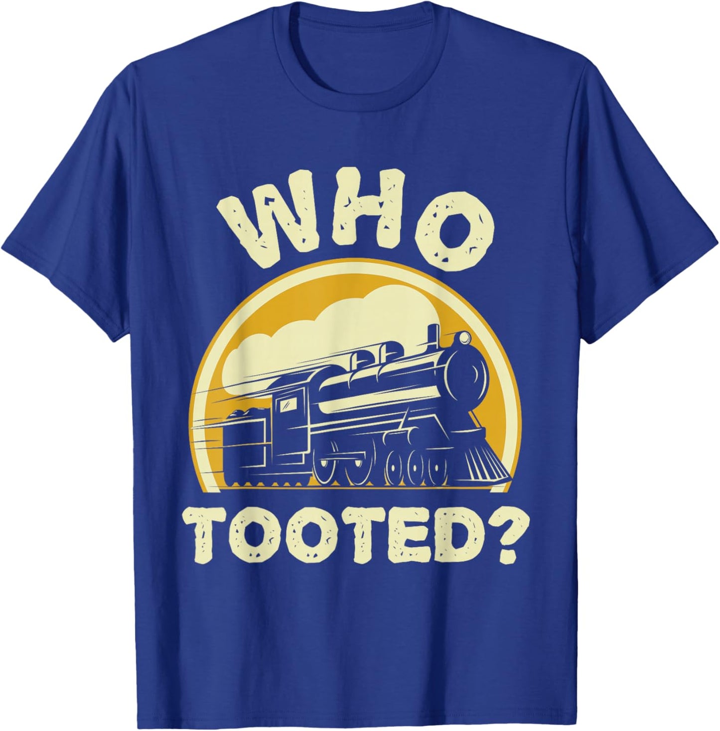 Who Tooted Funny Trains Model Railroad Train Locomotive Gift T-Shirt - T-Shirt | Royal