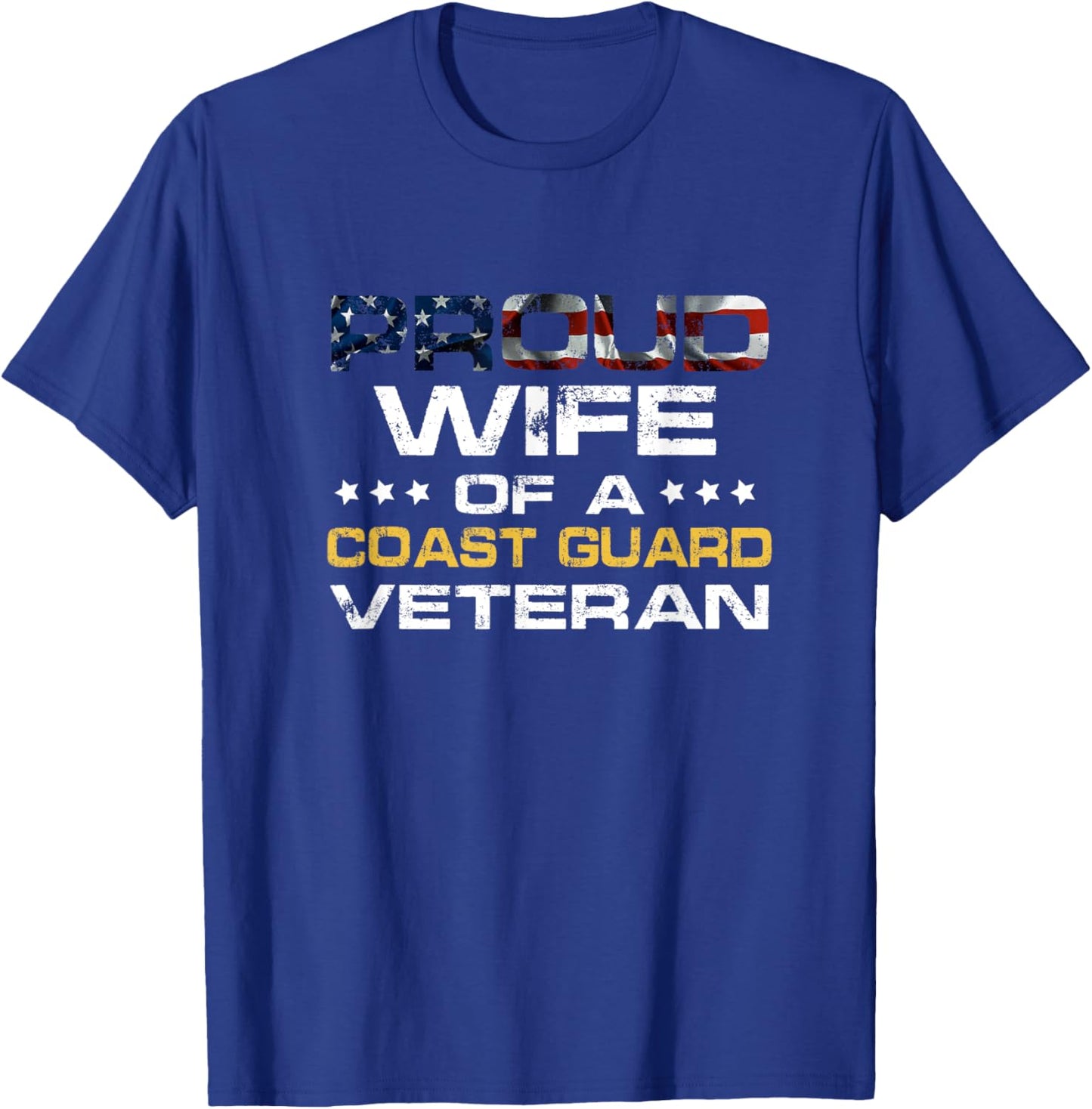 Proud Wife Of A Coast Guard Veteran Distressed American Flag Women Men T-Shirt - T-Shirt | Royal