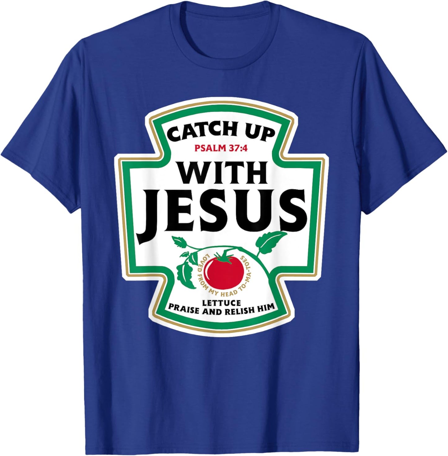Catch Up with Jesus Funny Christian Faith T-Shirt - T-Shirt | Royal