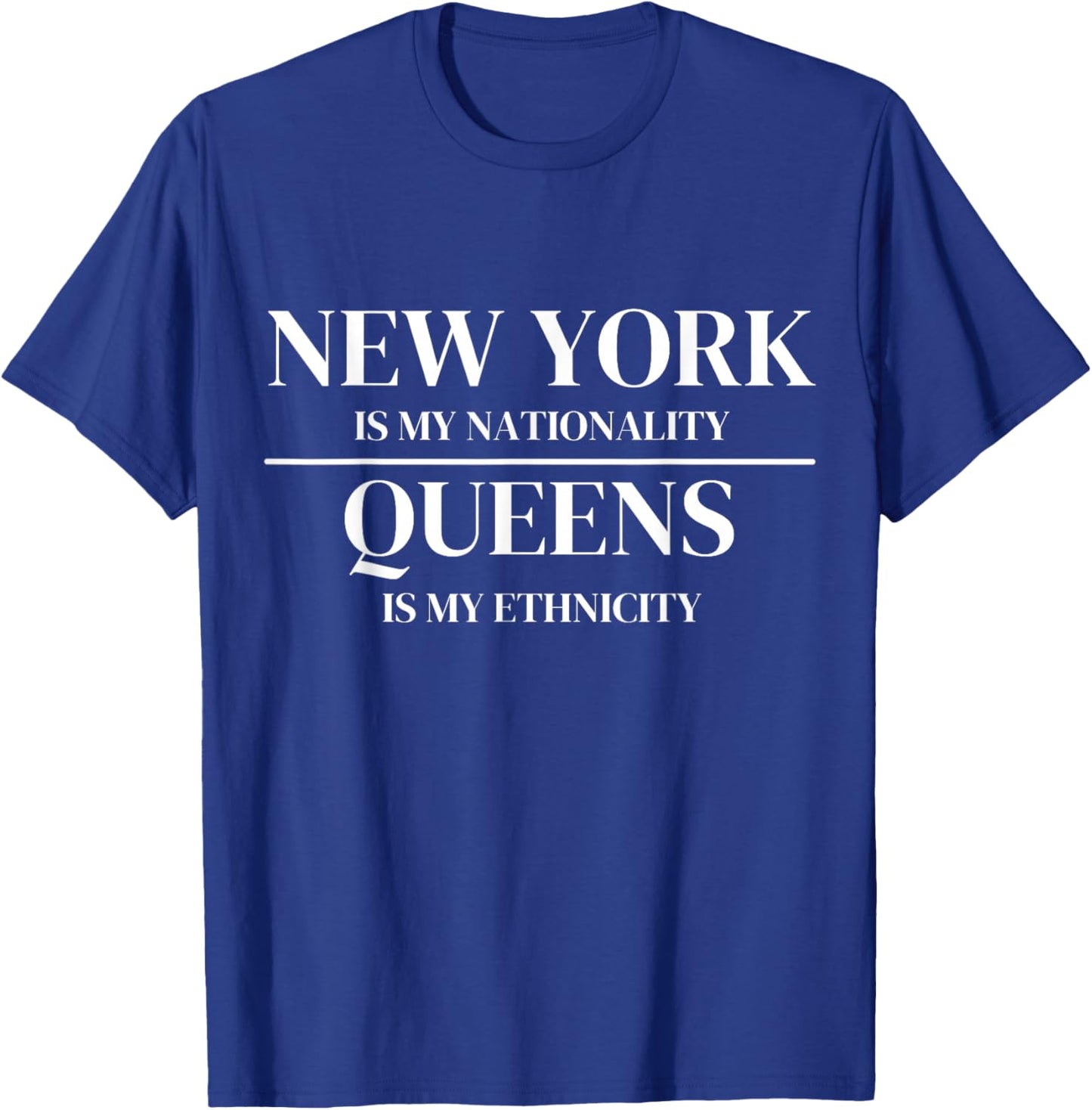 Queens New York is My Nationality Ethnicity New York City T-Shirt - T-Shirt | Royal