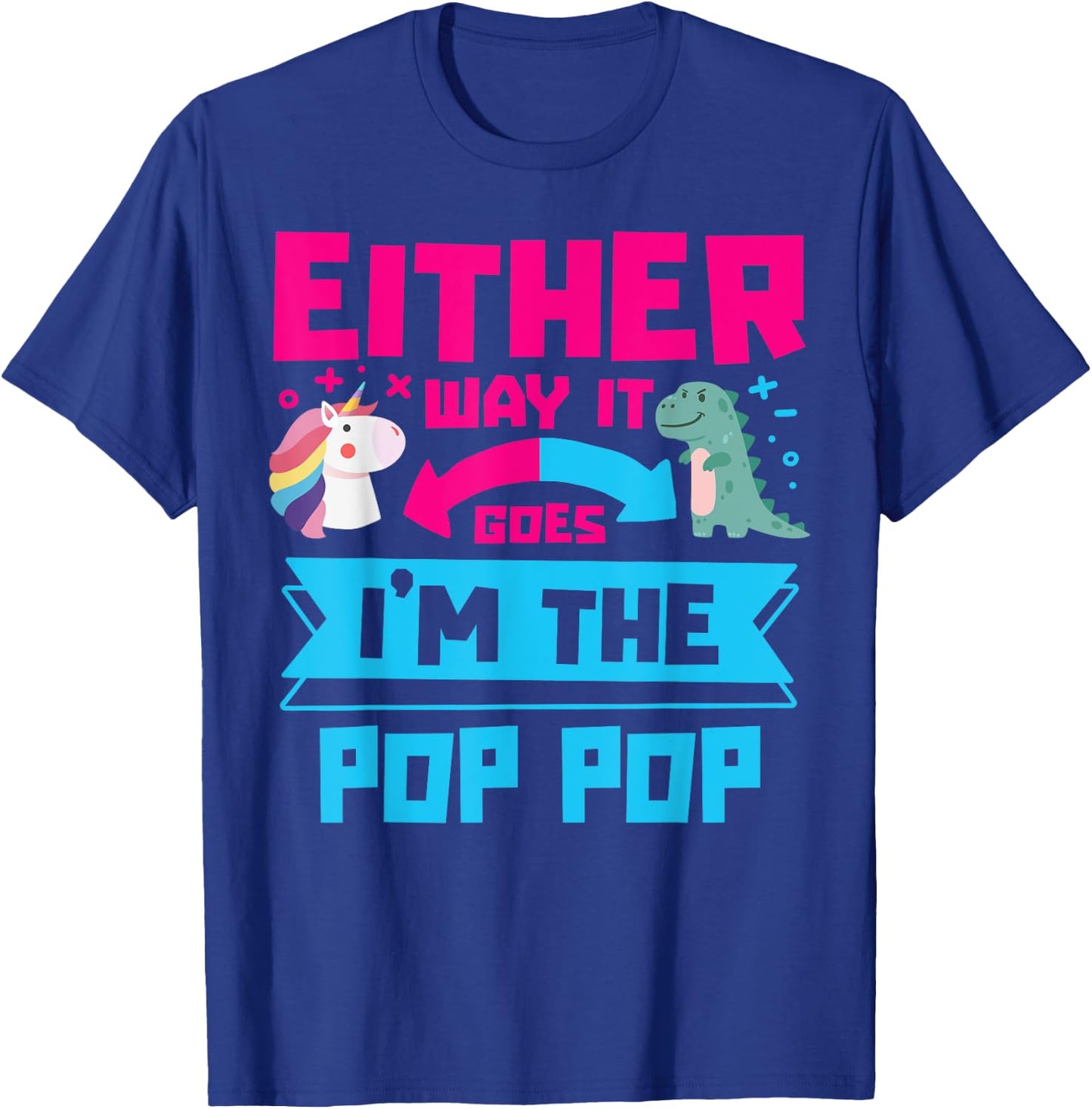 Either Way It Goes I'm Pop Pop Cute Unicorn Dinosaur Family T-Shirt - T-Shirt | Royal