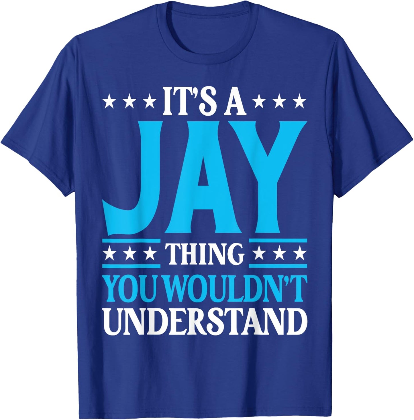 It's A Jay Thing Surname Funny Family Last Name Jay T-Shirt - T-Shirt | Royal
