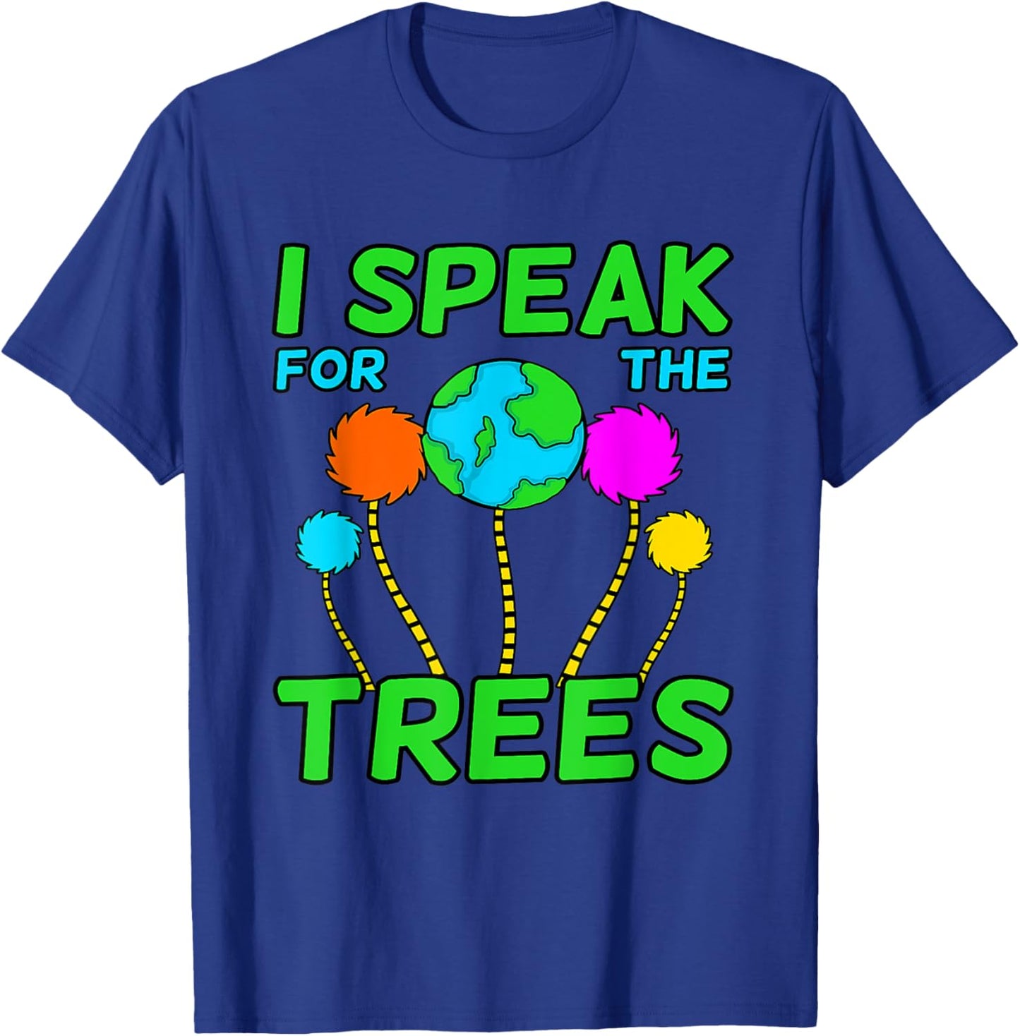 I Speak For Trees Planet Save Earth Day Graphic T-Shirt - T-Shirt | Royal
