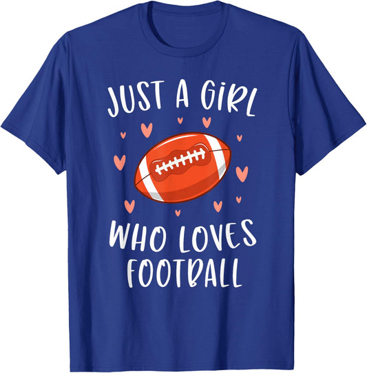 Cute Football Shirt for Girls Just A Girl Who Loves Football T-Shirt - T-Shirt | Royal