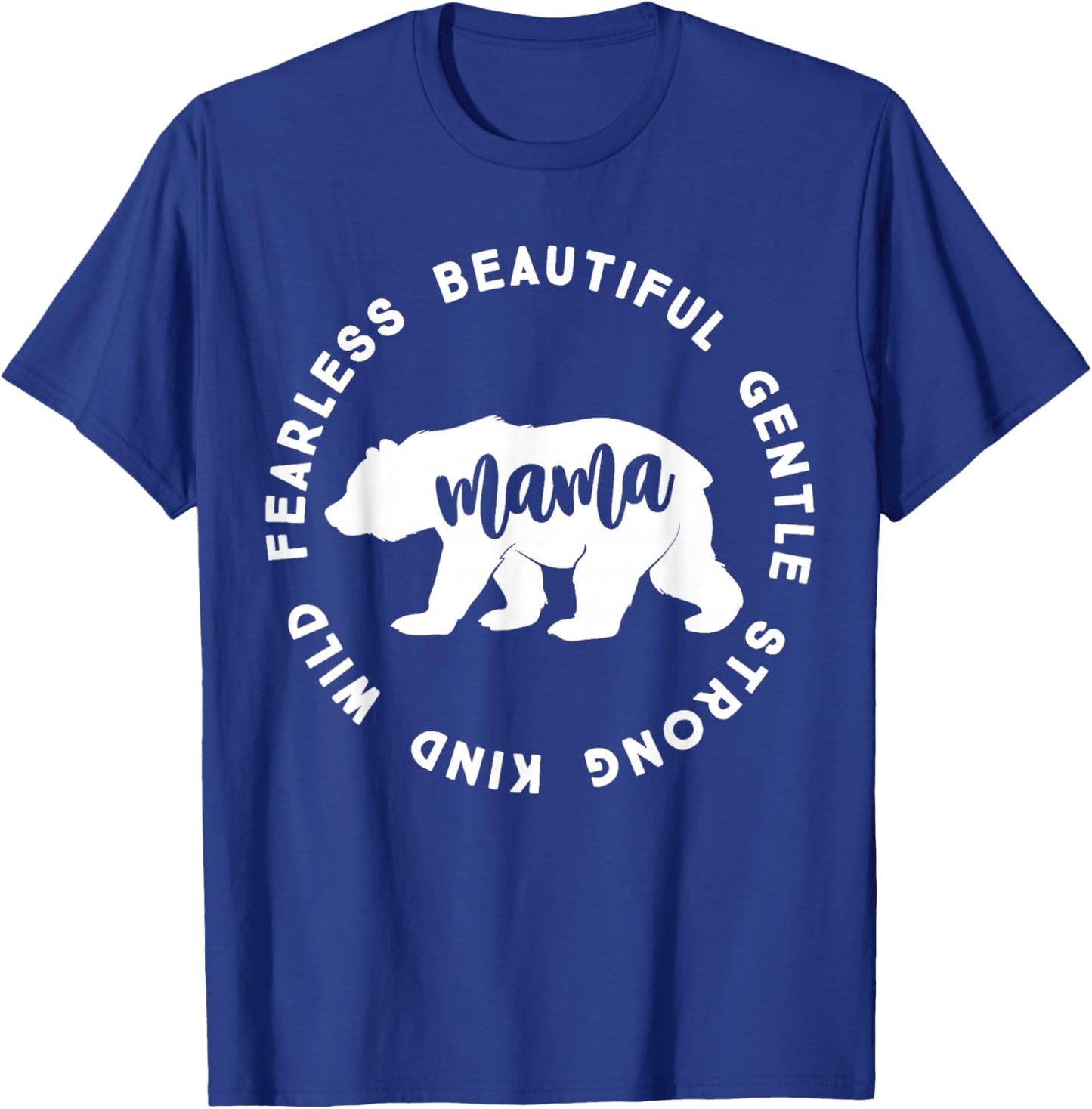 Mama Bear | Mama Bear Beautiful Gentle Strong Child Wild T-Shirt - T-Shirt | Royal