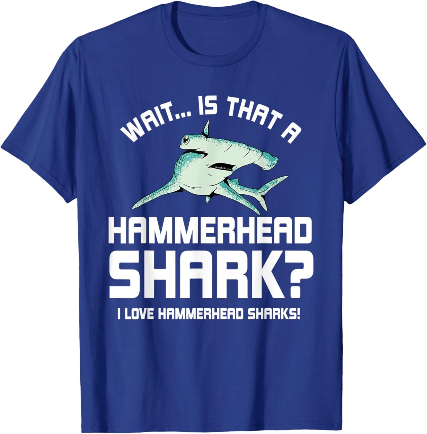 I Love Hammerhead Sharks! Ocean Life T-Shirt - T-Shirt | Royal