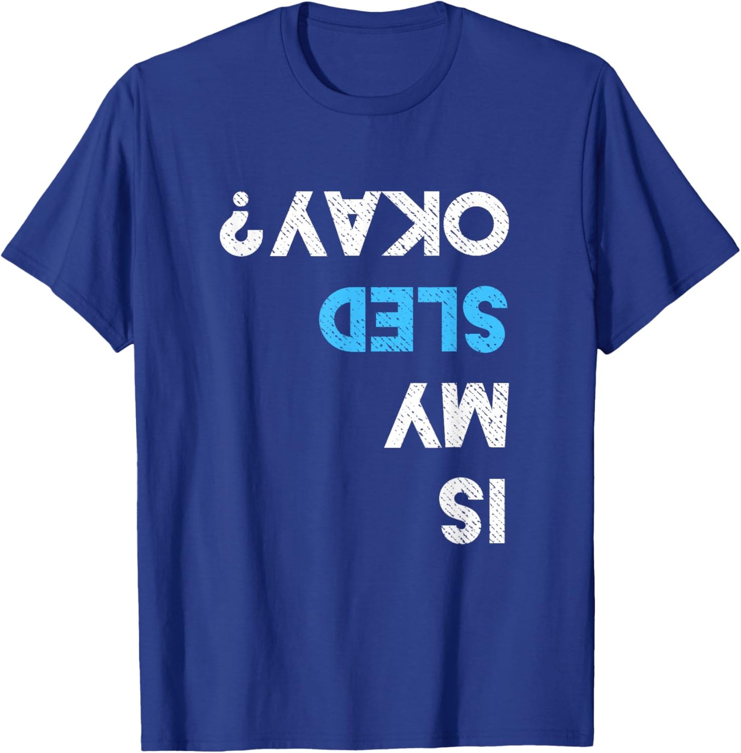 Is My Sled OK? Funny Snowmobiling Gear Snowmobile T-Shirt - T-Shirt | Royal