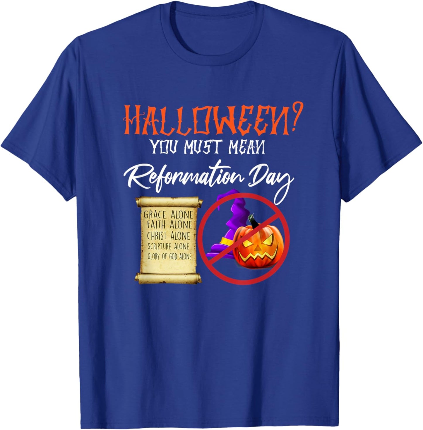 Funny Halloween You Must Mean Reformation Day T-Shirt - T-Shirt | Royal