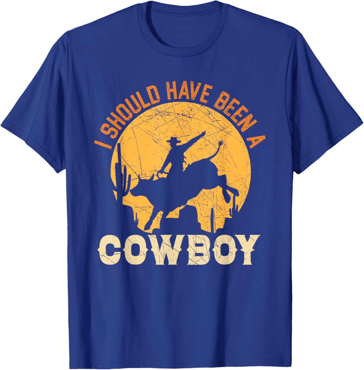I Should Have Been A Cowboy Western Rodeo Bull Riding T-Shirt - T-Shirt | Royal