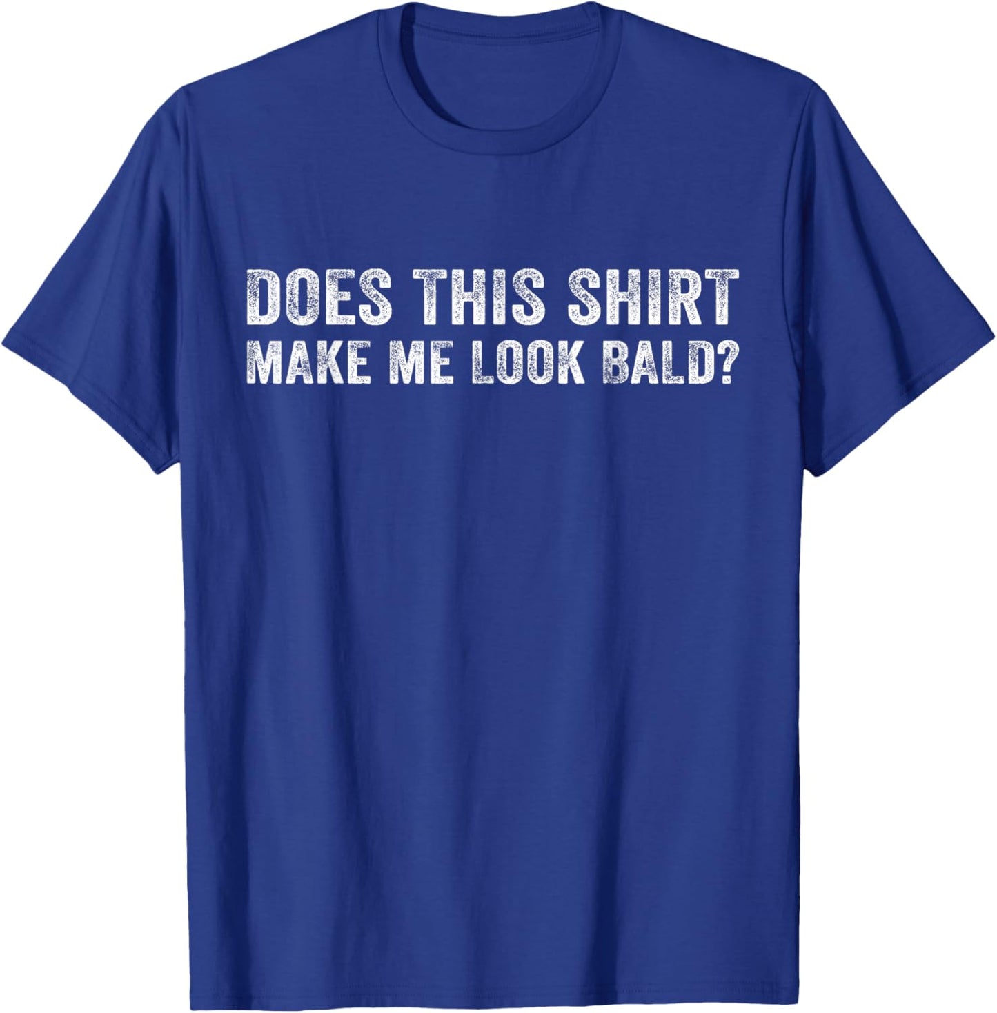 Does This Shirt Make Me Look Bald Is Beautiful Vintage Retro T-Shirt - T-Shirt | Royal