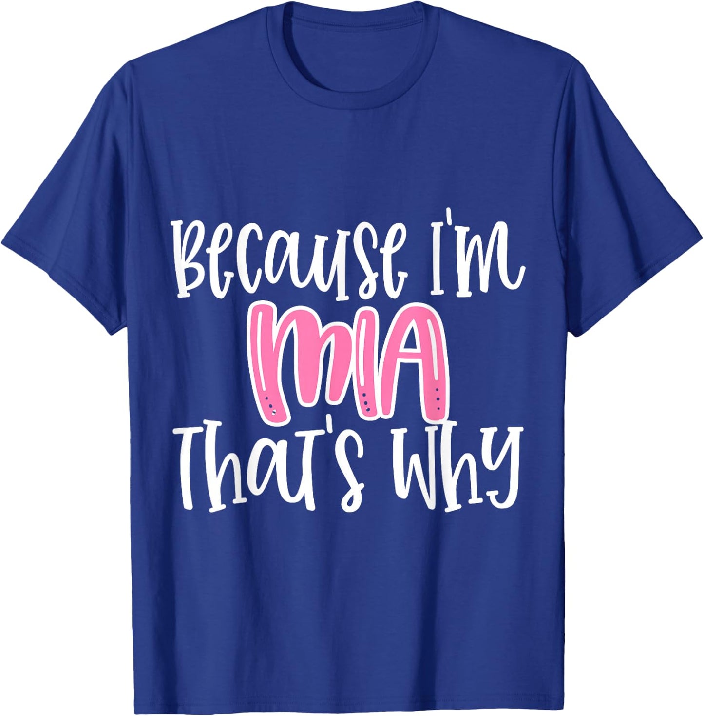 Mia Funny Because I'm Mia That's Why T-Shirt - T-Shirt | Royal
