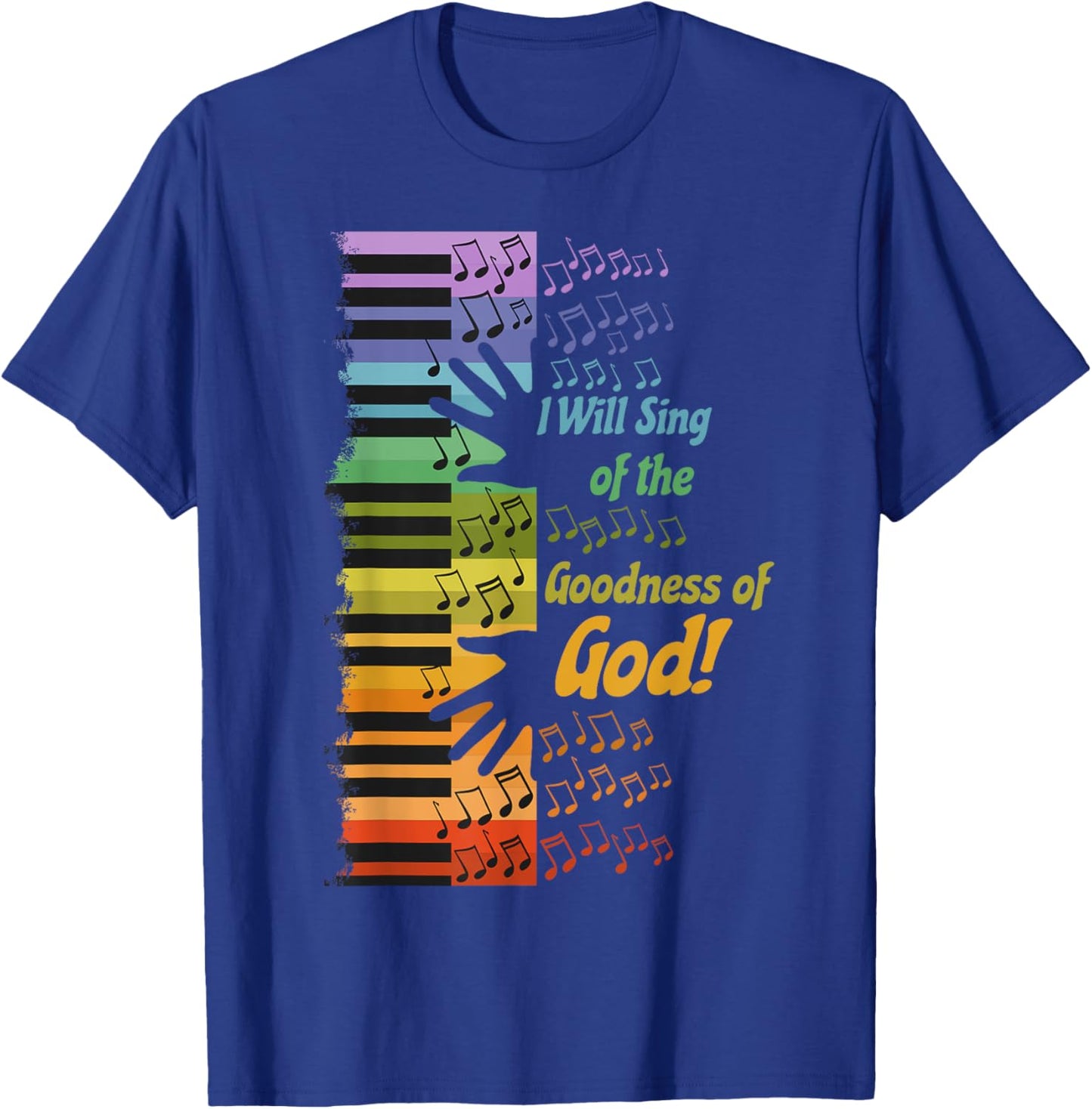 I Will Sing of the Goodness of God T-Shirt - T-Shirt | Royal