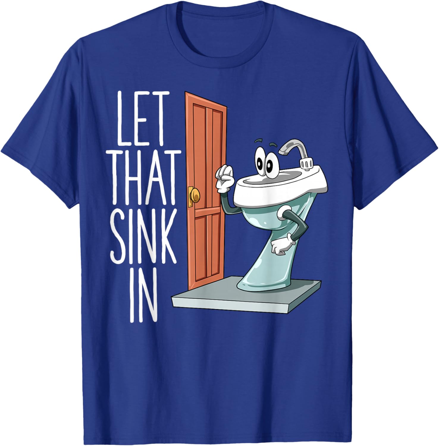 Let That Sink In Funny Dad Joke Sink Knocking On Door Pun T-Shirt - T-Shirt | Royal