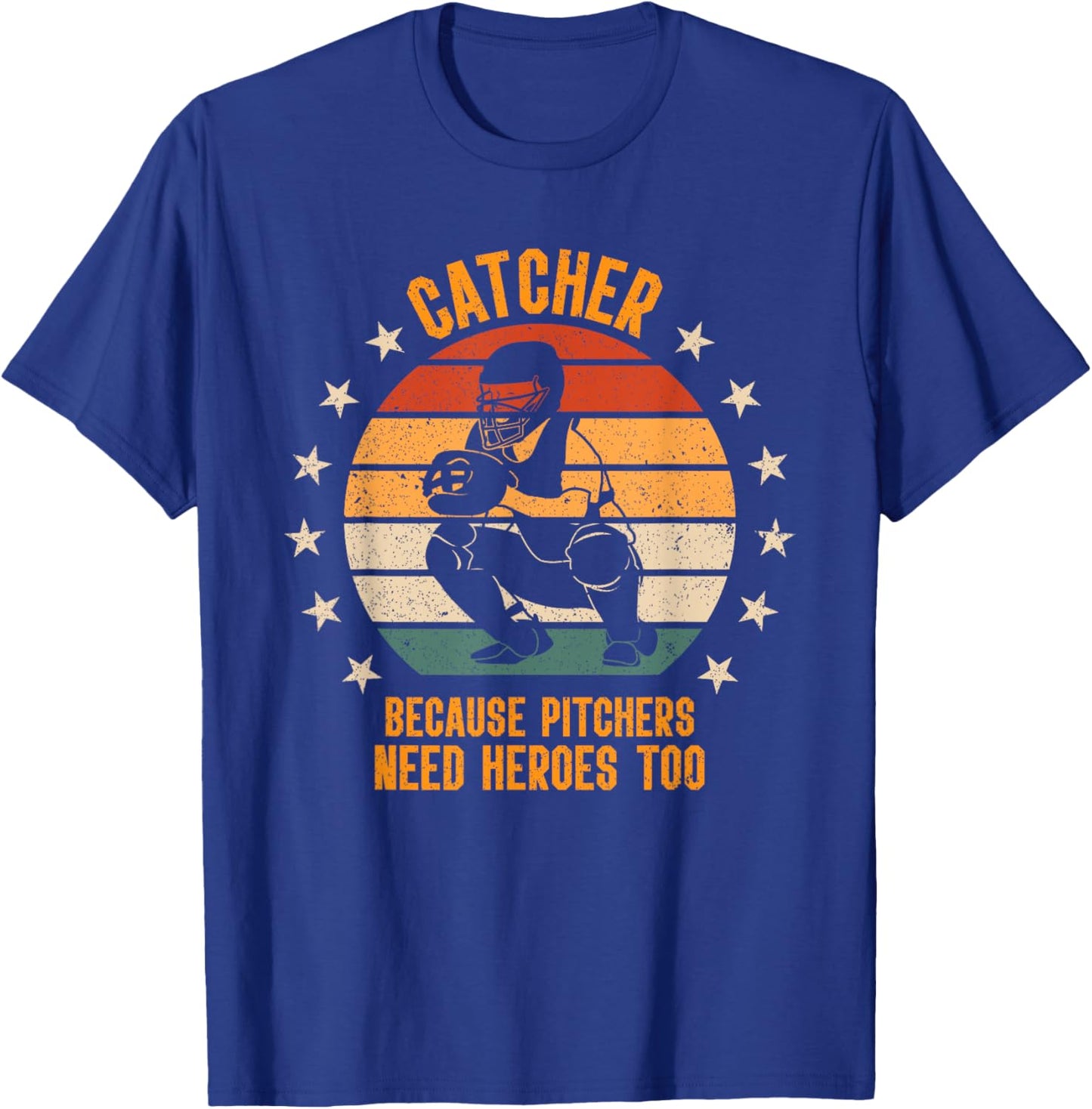 Catcher Because Pitchers Need Heroes Too Baseball T-Shirt - T-Shirt | Royal