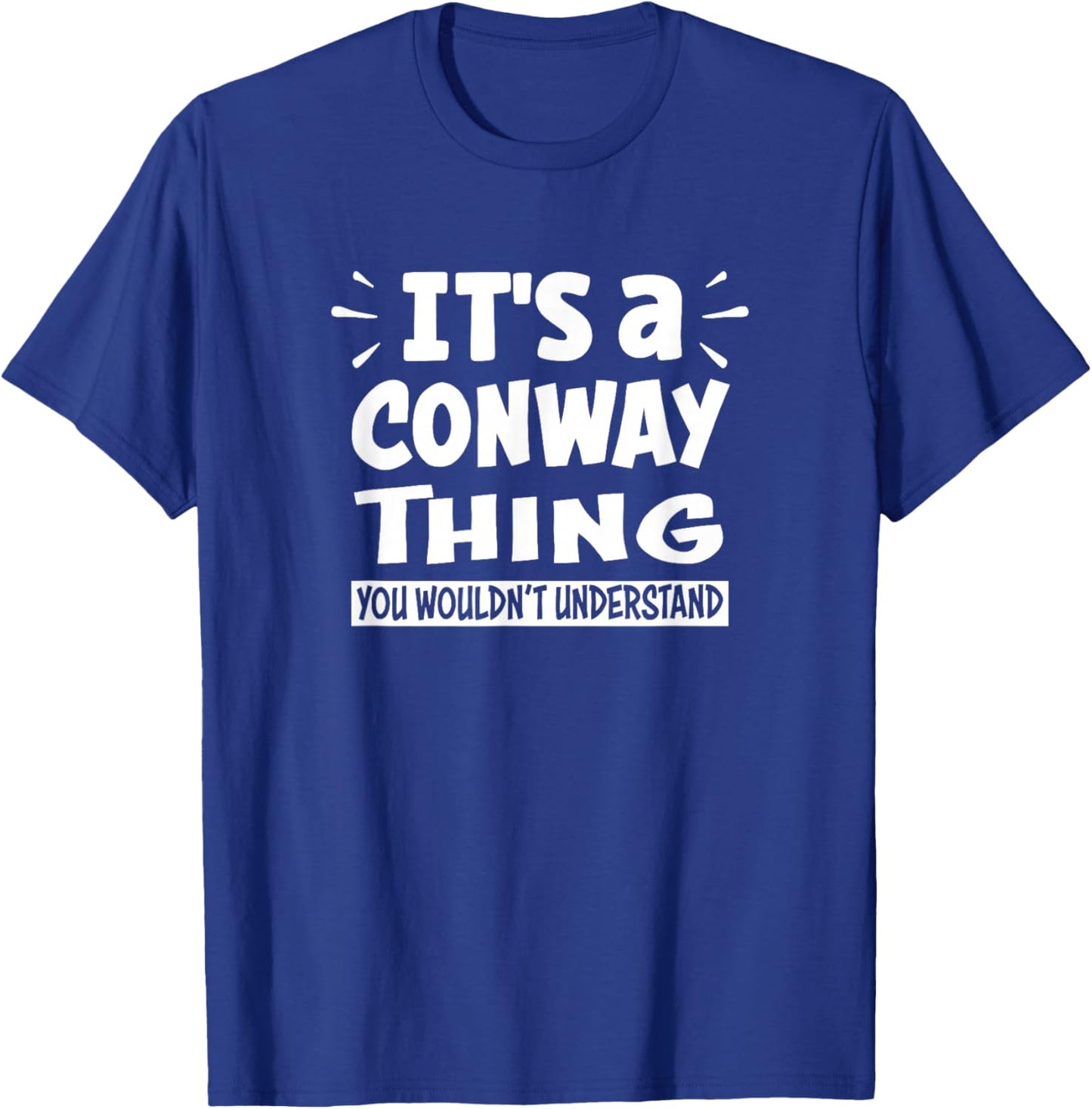Conway Lovers Thing You Wouldn't Understand T-Shirt - T-Shirt | Royal