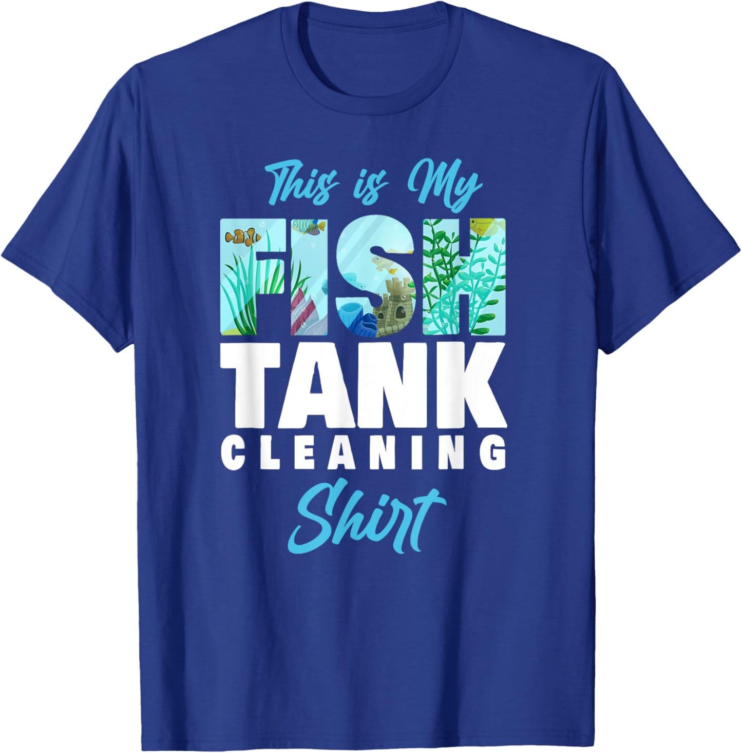 Saltwater Aquarium This Is My Fish Tank Cleaning Shirt T-Shirt - T-Shirt | Royal