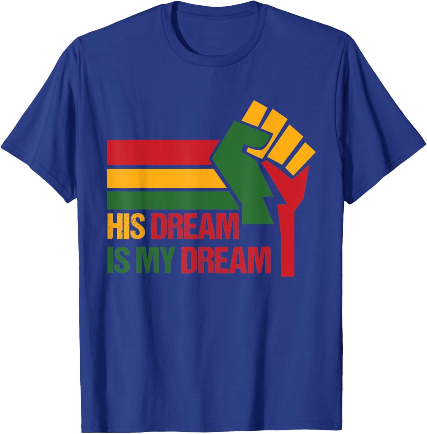 His Dream is My Dream MLK Day T-Shirt - T-Shirt | Royal