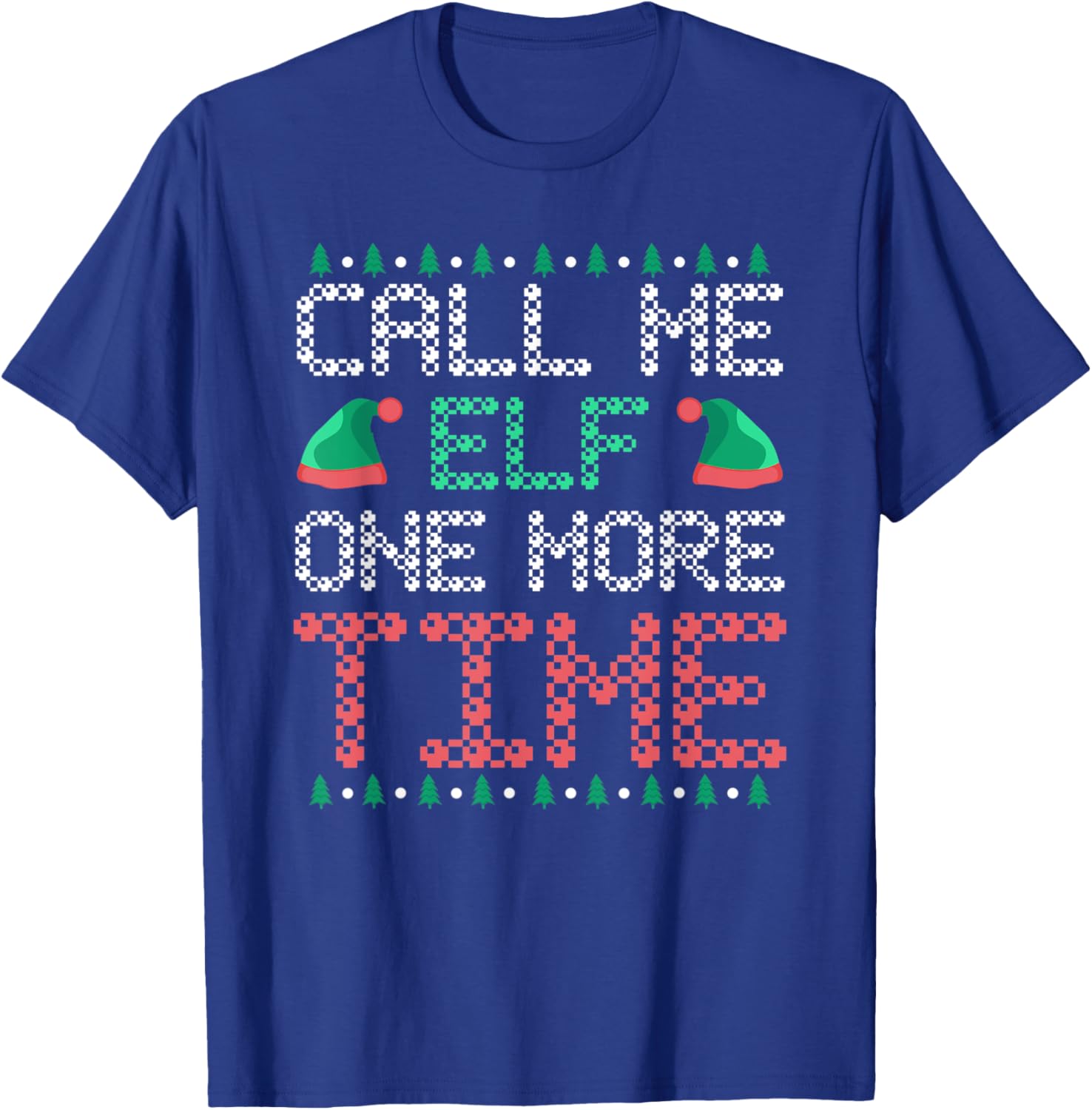 Call me Elf one more Time T-Shirt - T-Shirt | Royal