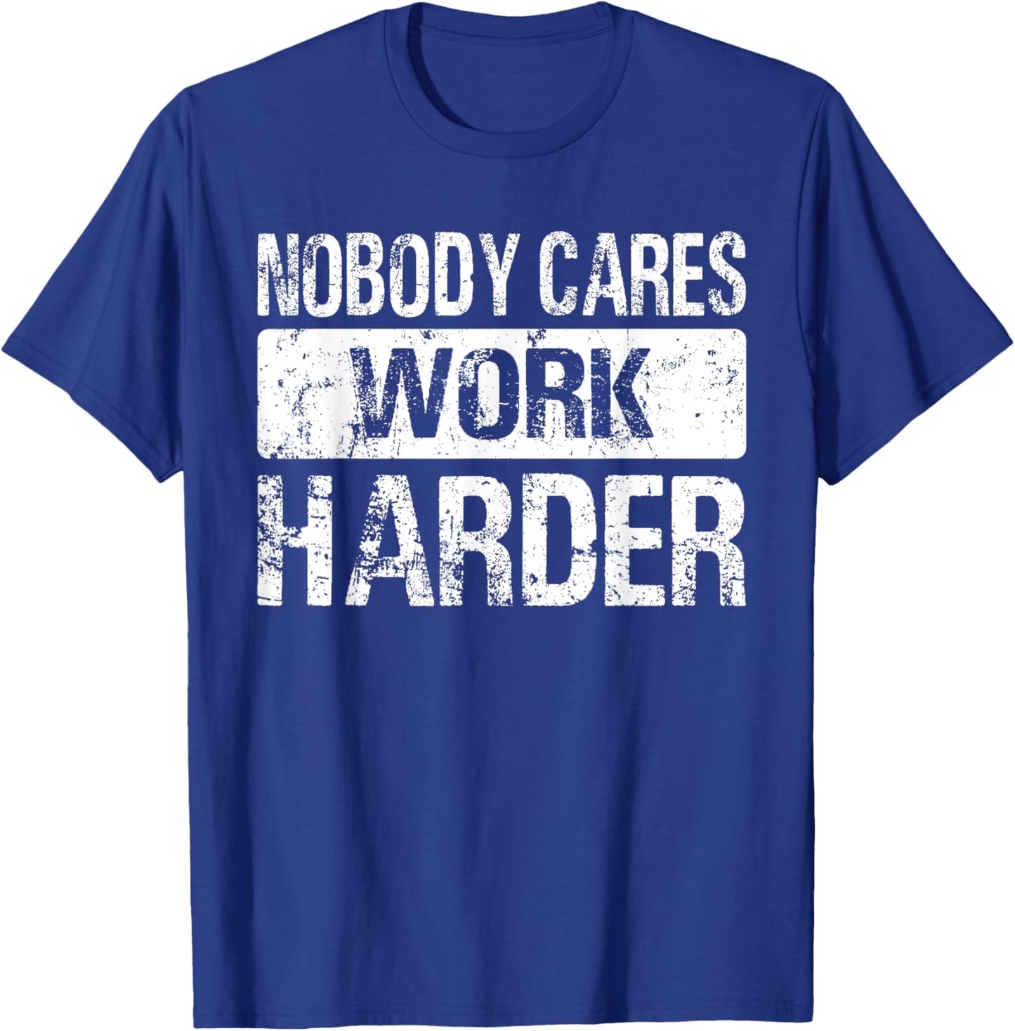 Nobody Cares Work Harder - Gym Fitness Workout Motivation T-Shirt - T-Shirt | Royal