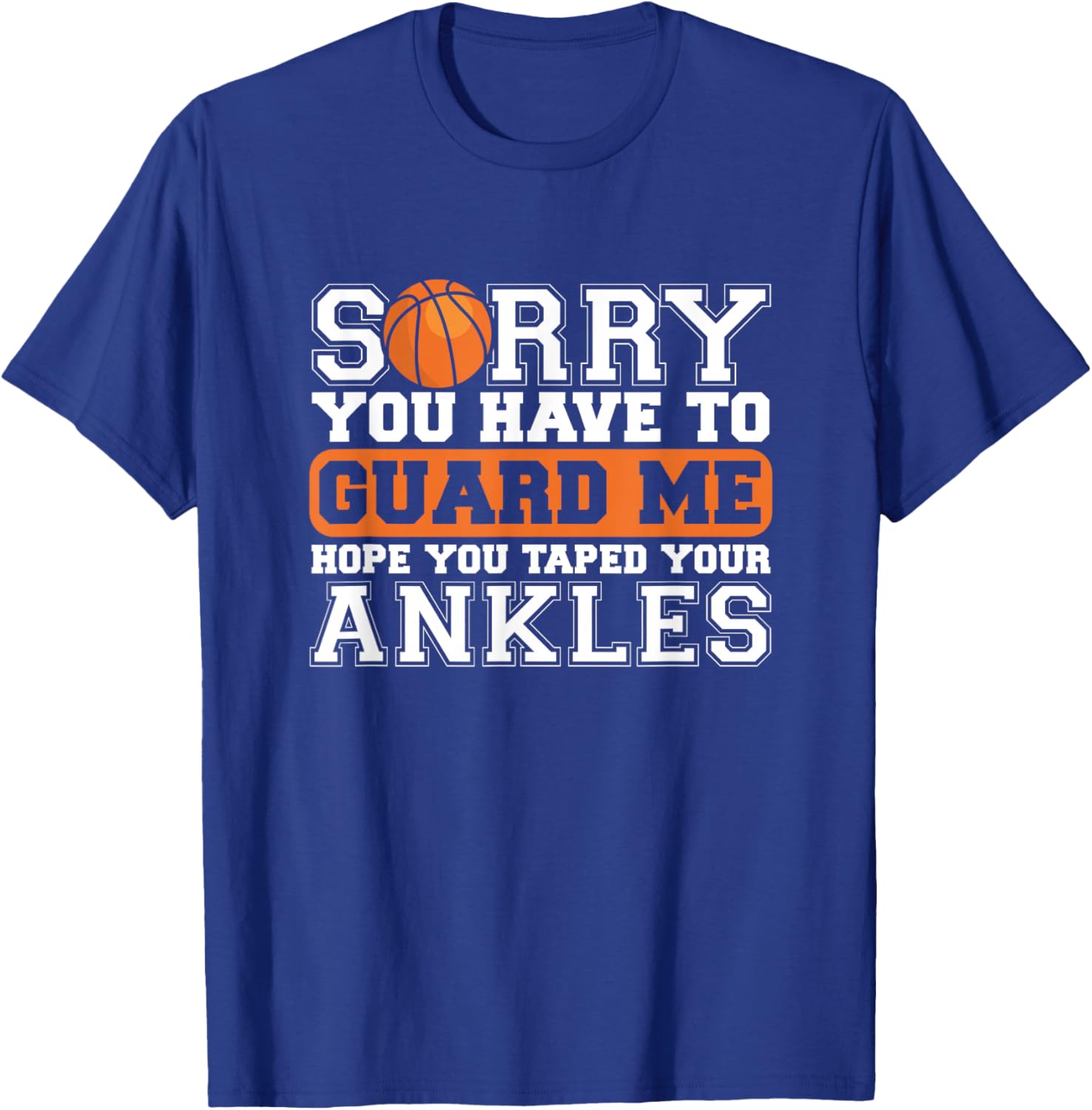 ankle breakers sry you guard me hope you taped your Ankles T-Shirt - T-Shirt | Royal