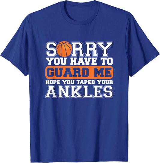 ankle breakers sry you guard me hope you taped your Ankles T-Shirt - T-Shirt | Royal