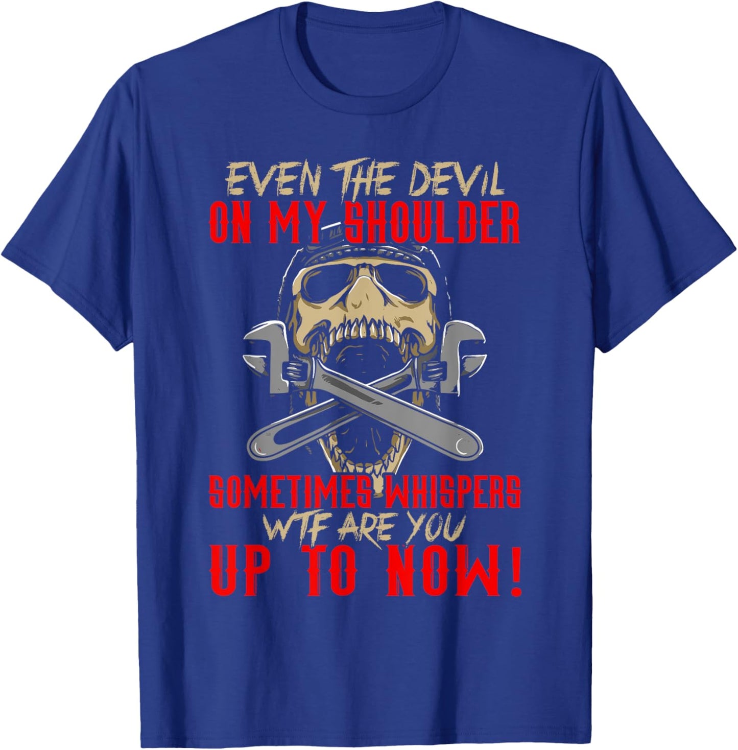 Even Devil On My Shoulder Sometimes Whispers WTF Mechanic T-Shirt - T-Shirt | Royal