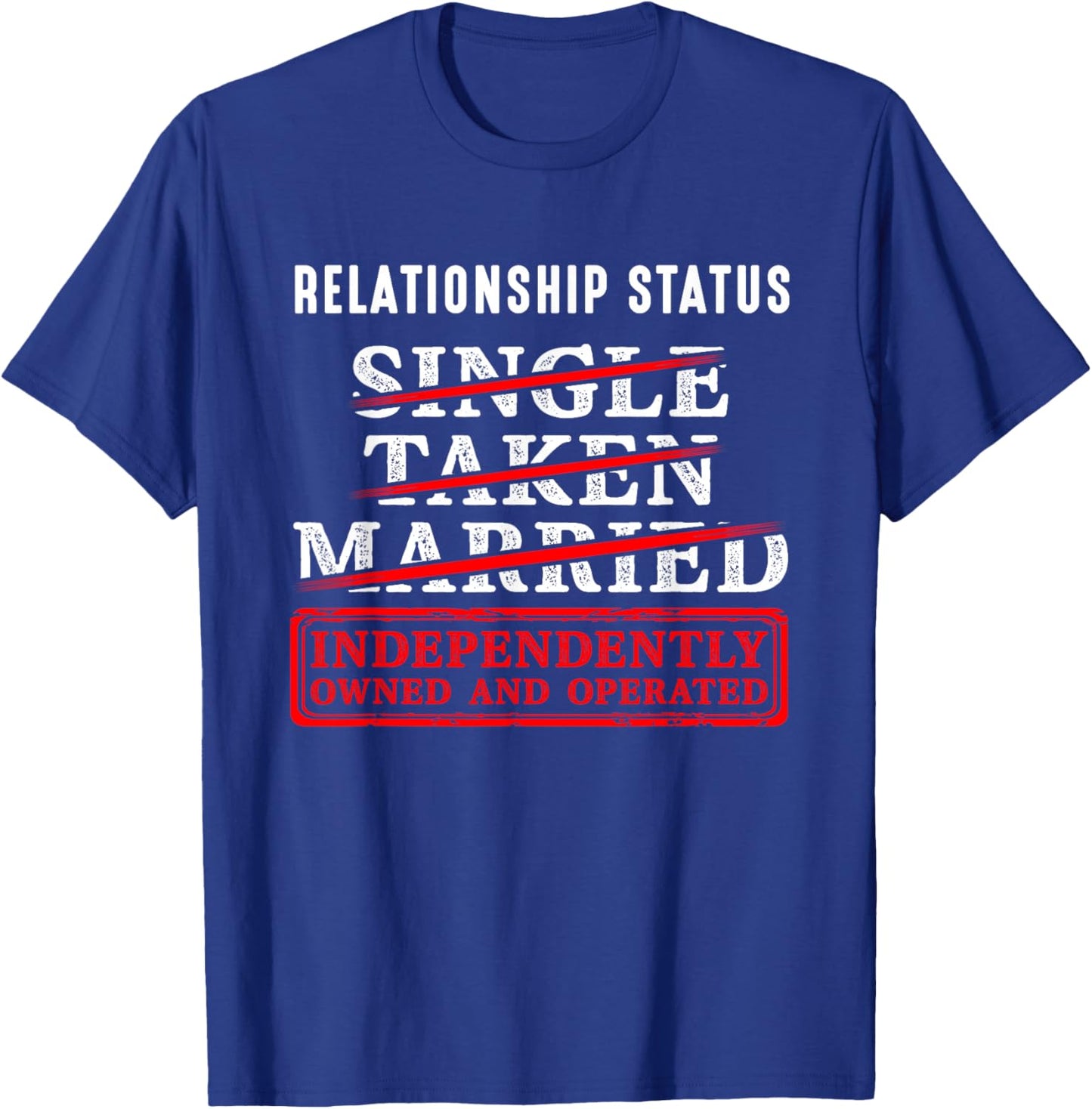 Relationship Status Independently Single Divorced Ex Wife T-Shirt - T-Shirt | Royal