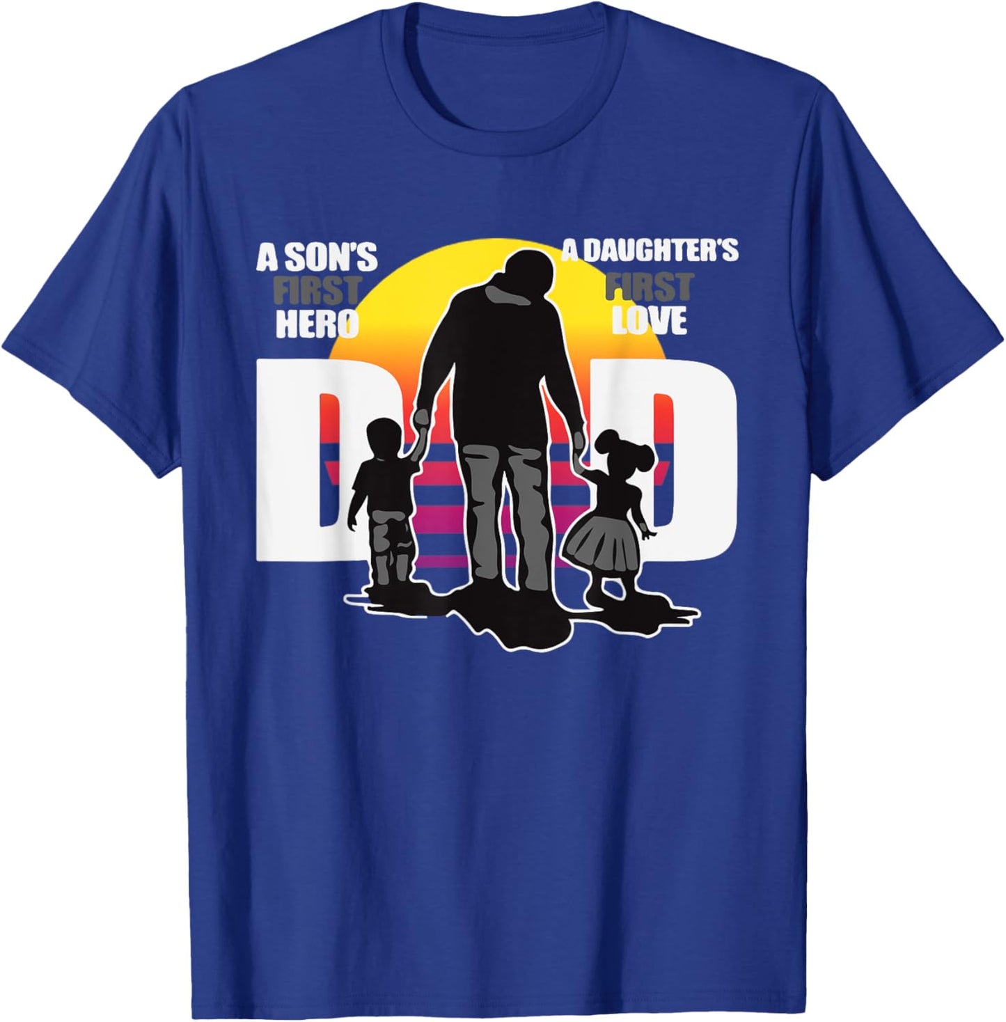 Dad - A Sons First Hero a Daughters First Love, Father's Day T-Shirt - T-Shirt | Royal