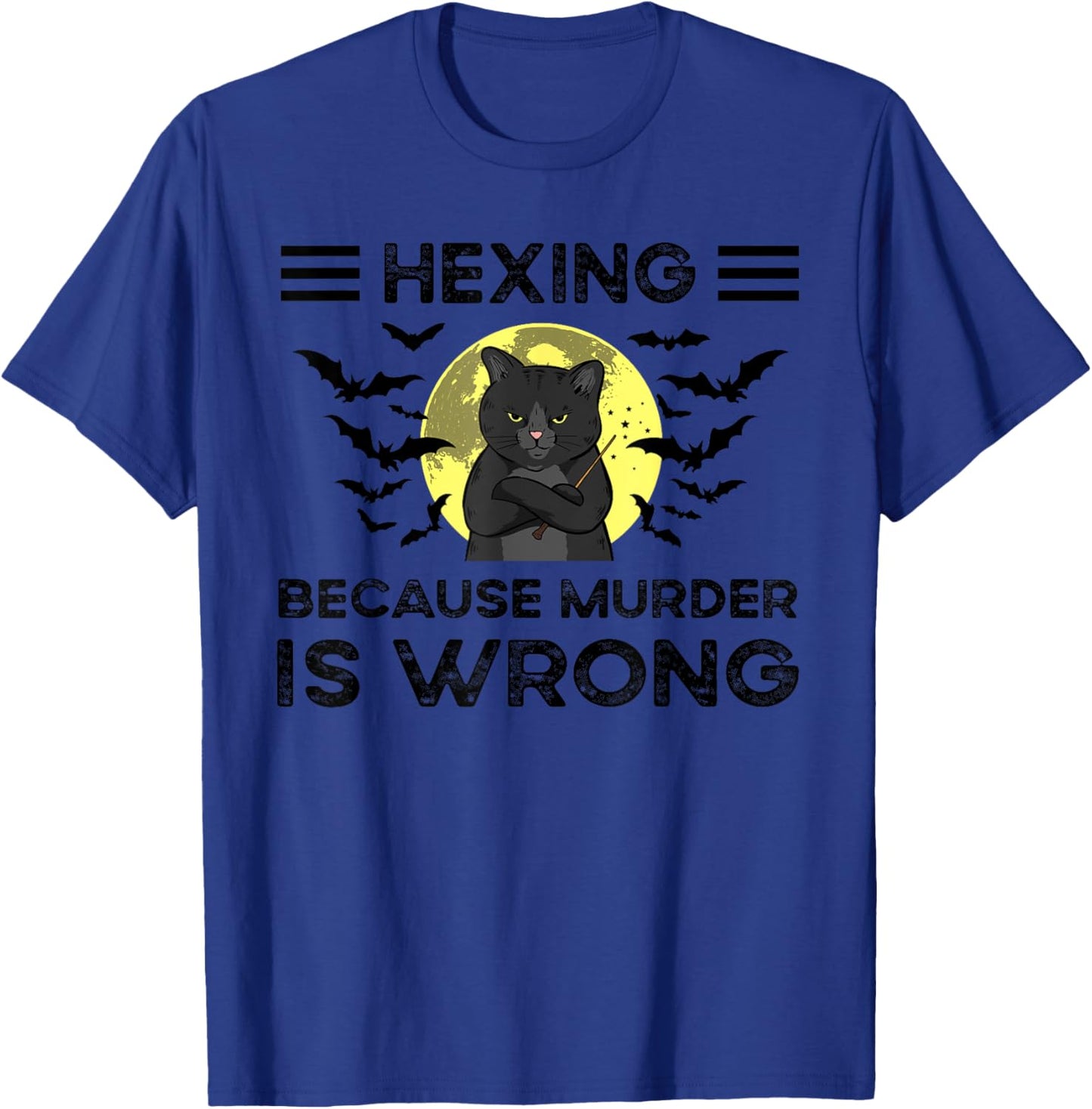 Hexing Because Murder Is Wrong T-Shirt - T-Shirt | Royal