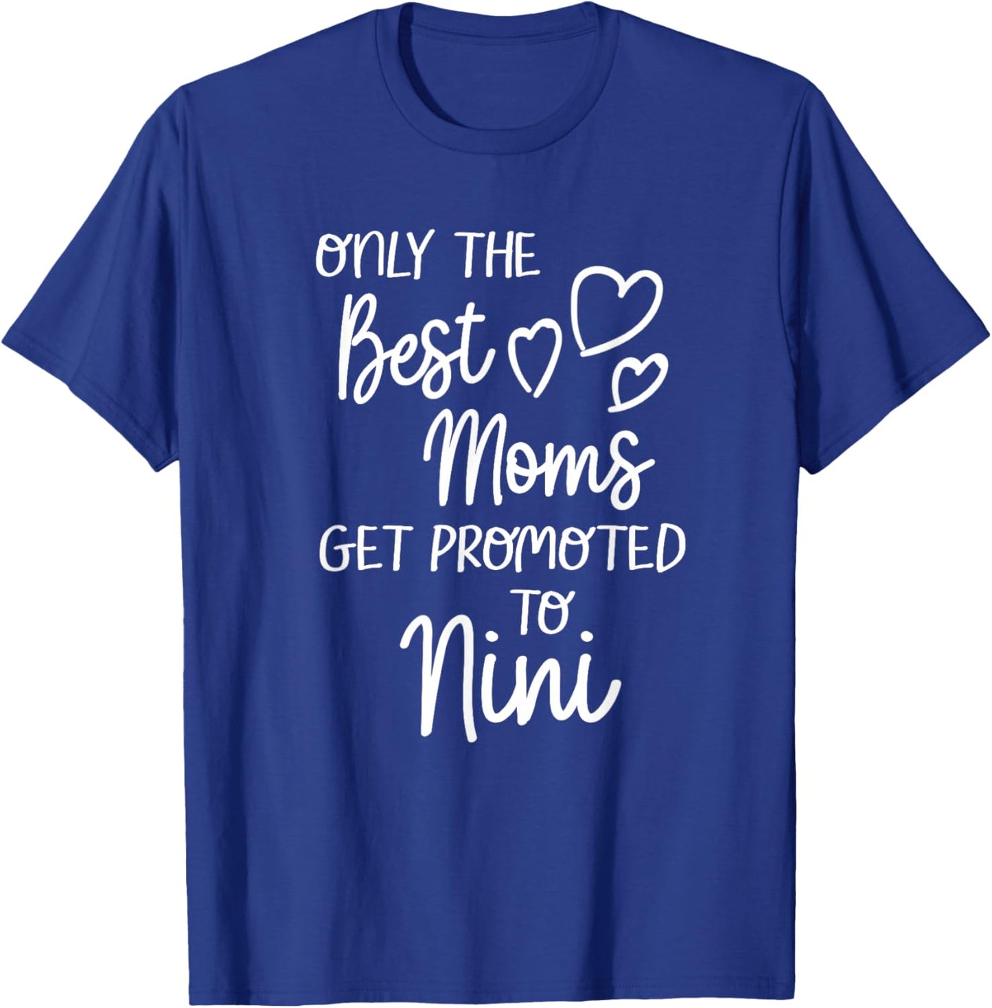 The Best Moms Get Promoted To Nini for Special Grandma T-Shirt - T-Shirt | Royal