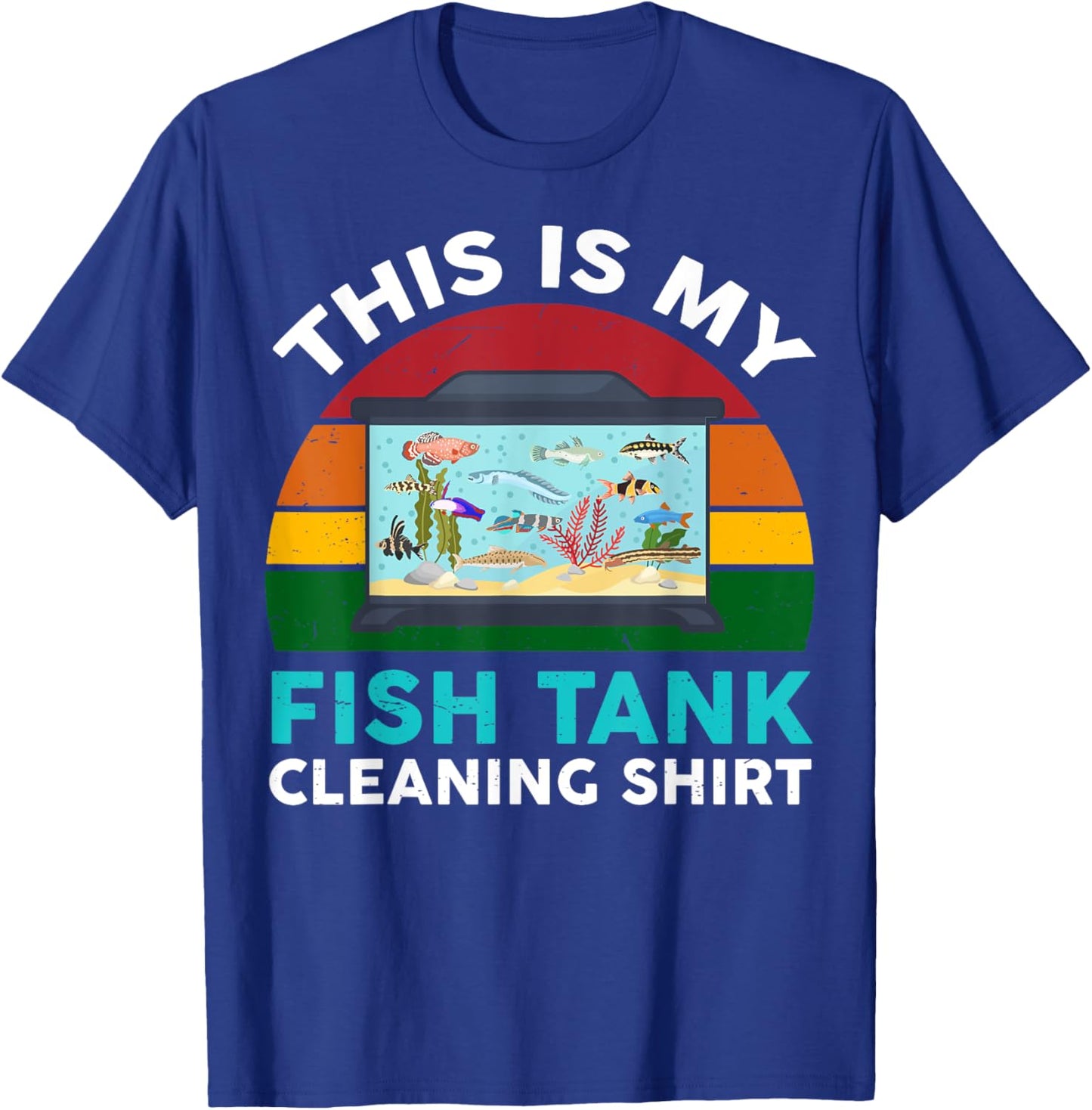 Funny This Is My Fish Tank Cleaning Shirt Aquarium Men Women T-Shirt - T-Shirt | Royal