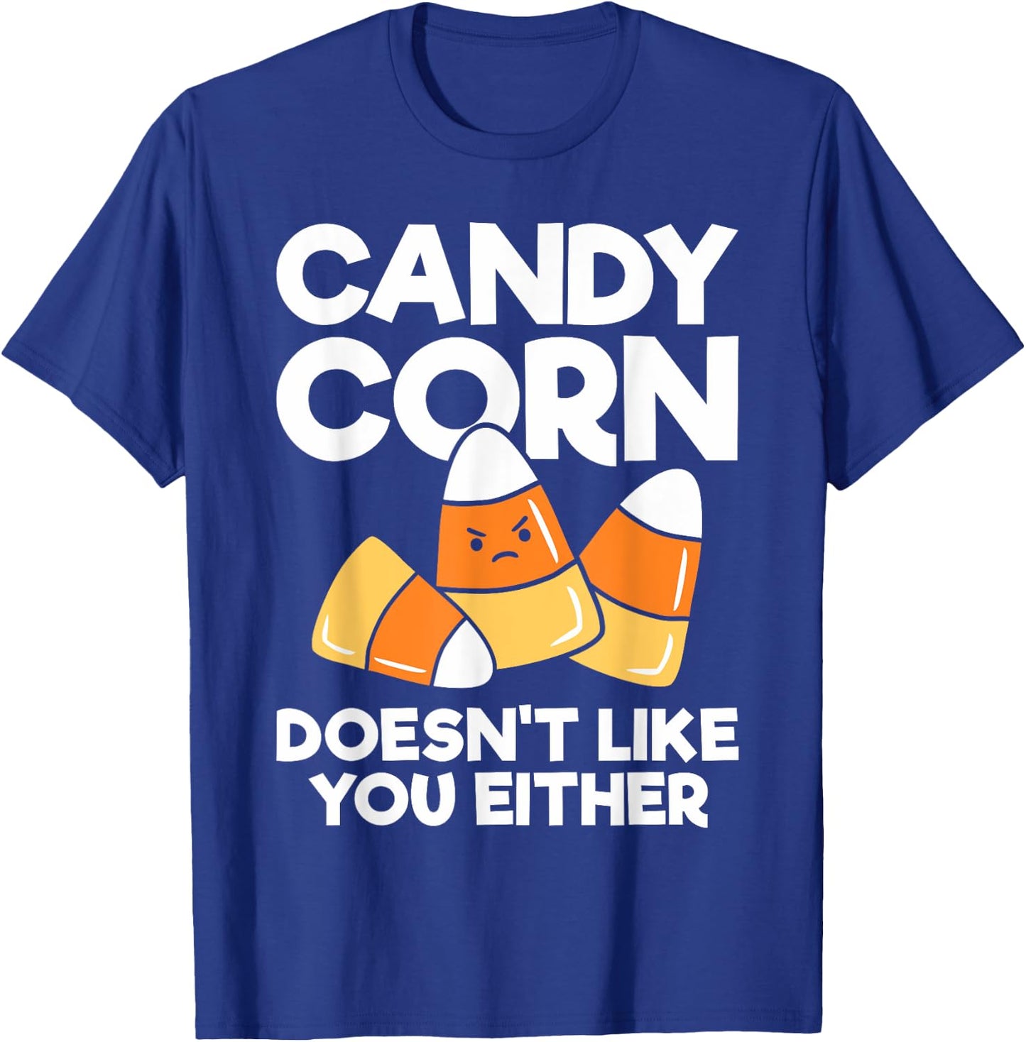Candy Corn Doesn't Like You Either Funny Halloween T-Shirt - T-Shirt | Royal