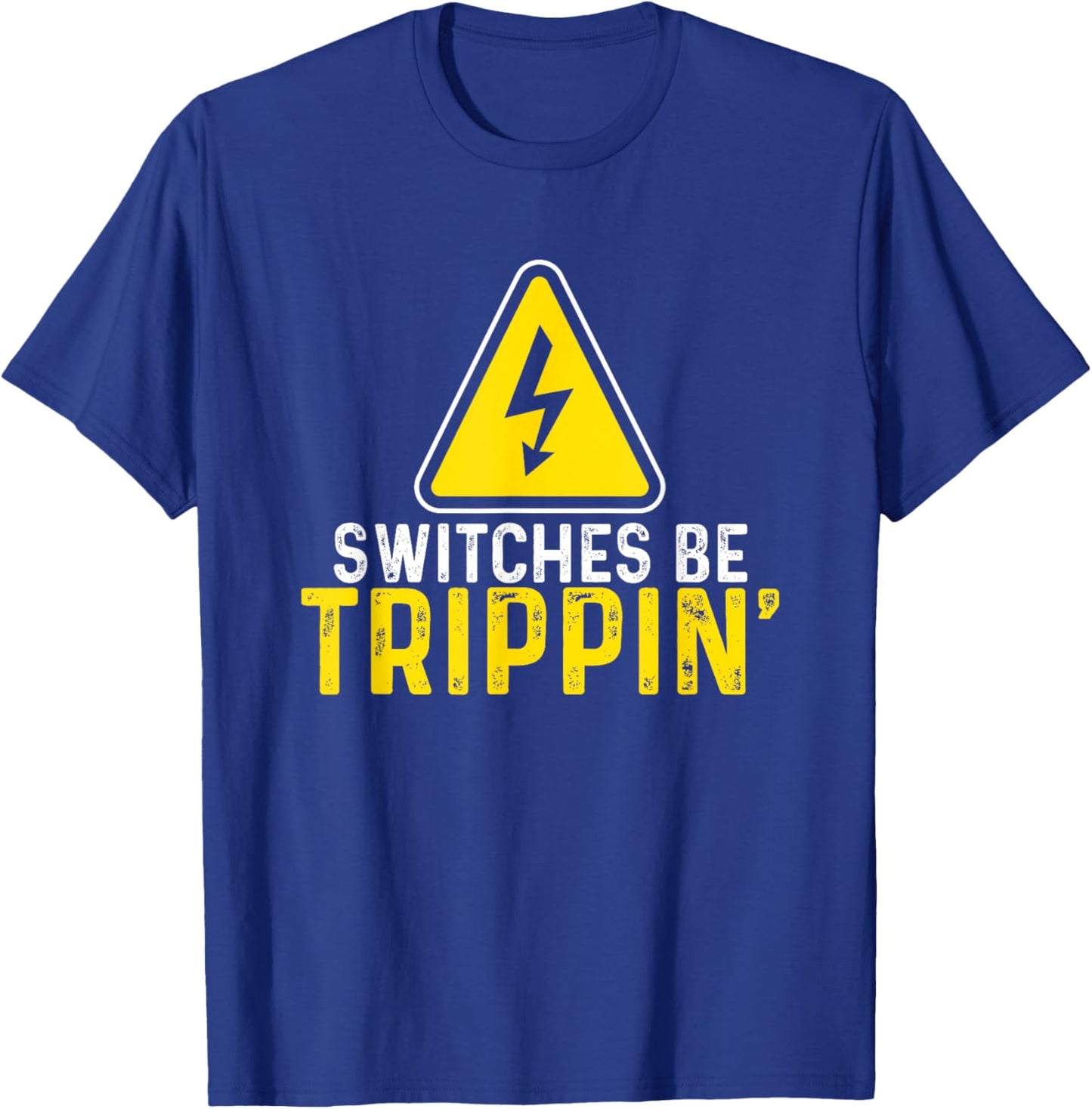 Switches Be Trippin Electrical Engineer Funny Electrician T-Shirt - T-Shirt | Royal