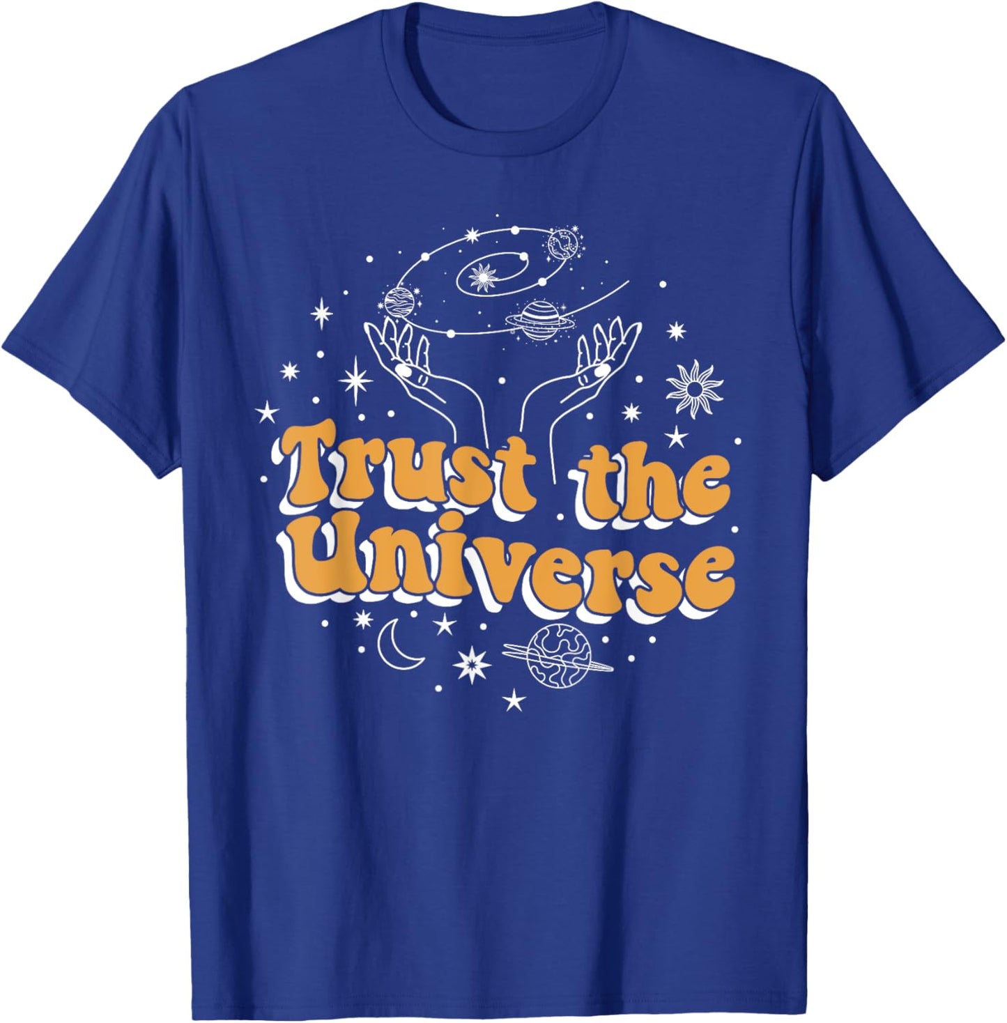 Trust the Universe T-Shirt - T-Shirt | Royal