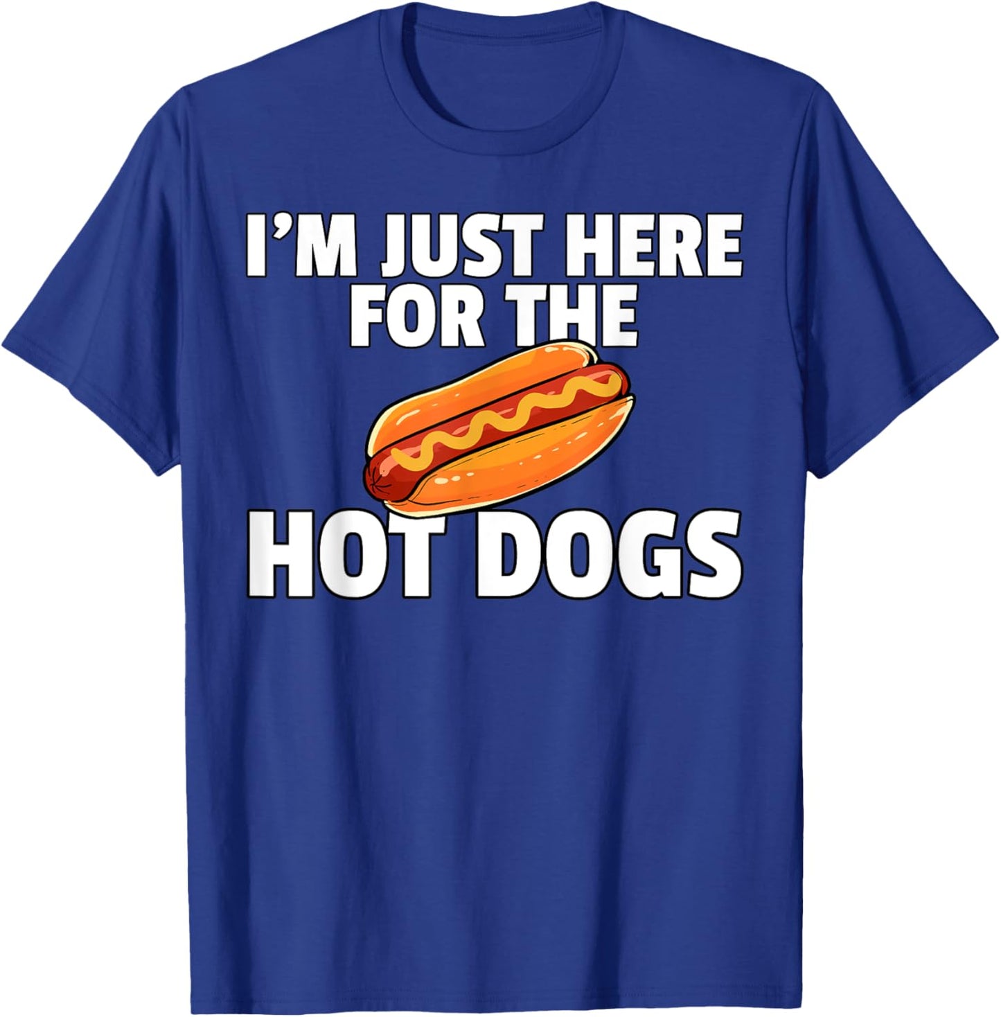 I'm Just Here For The Hot Dogs Funny Hot Dogs T-Shirt - T-Shirt | Royal