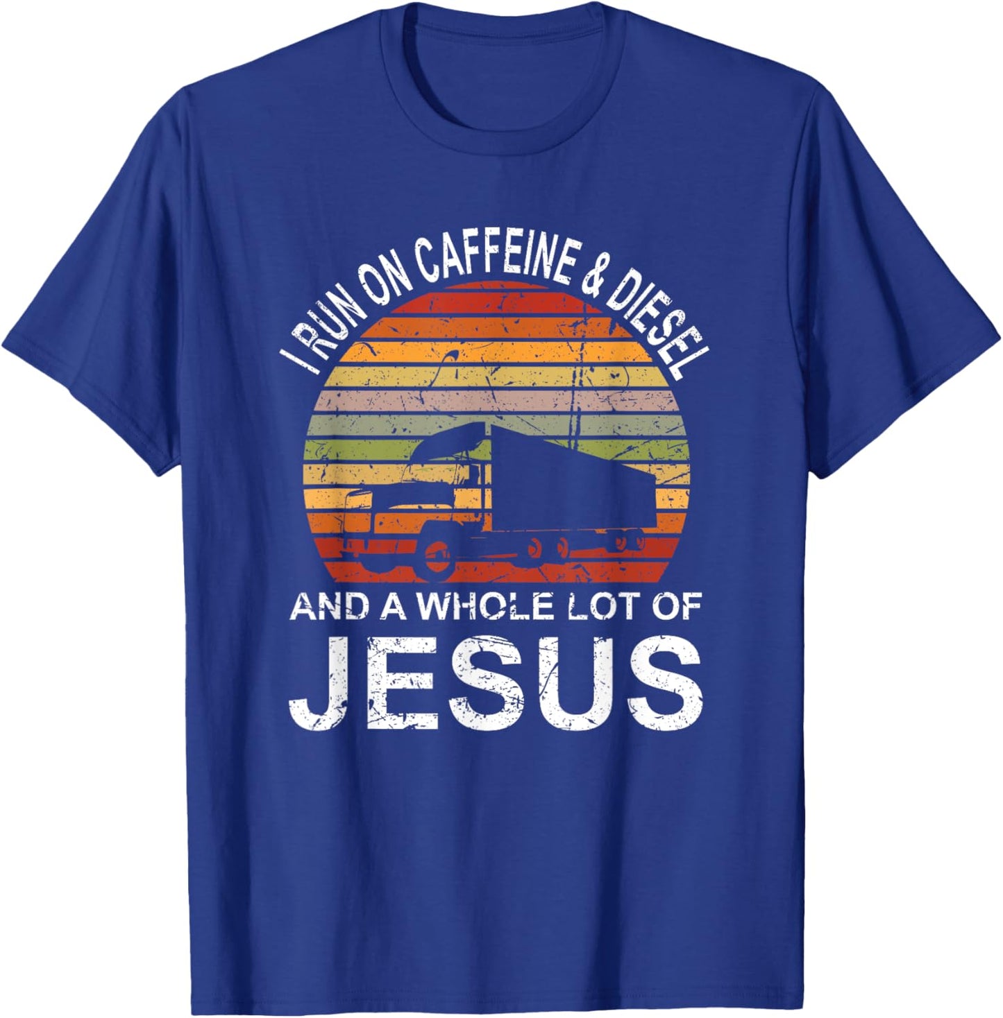 Trucker Gift Truck Driver I Run On Caffeine And Diesel Jesus T-Shirt - T-Shirt | Royal