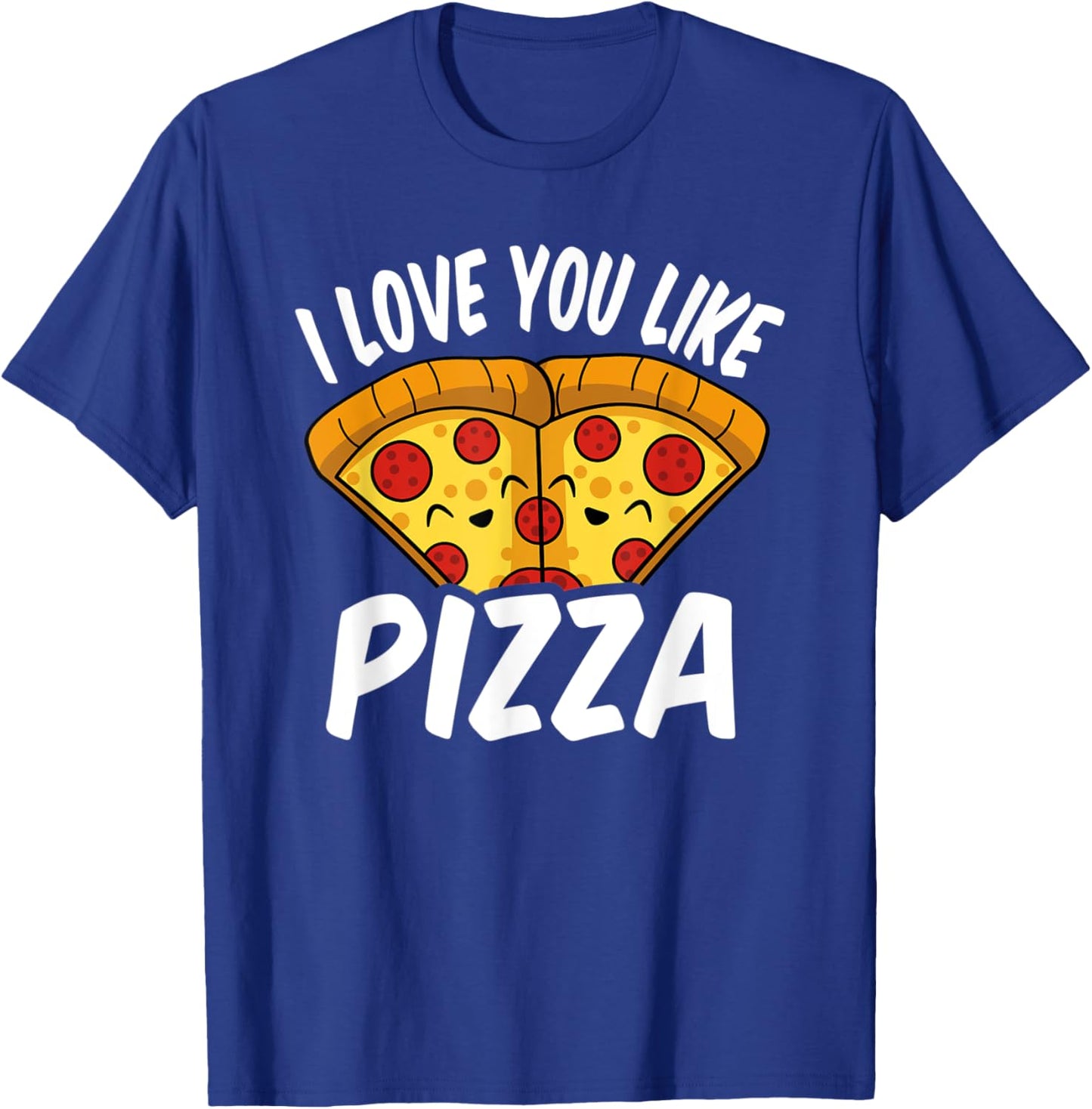 I love you like Pizza T-Shirt - T-Shirt | Royal