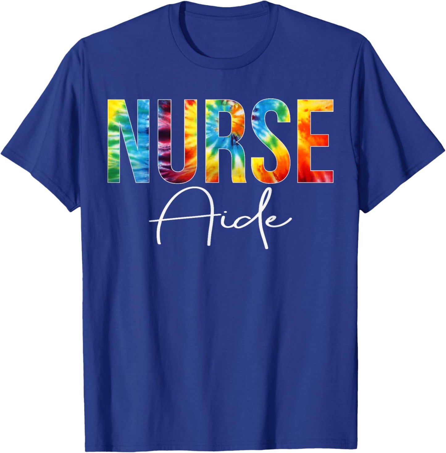 Nurse Aide Appreciation Day Tie Dye For Work T-Shirt - T-Shirt | Royal